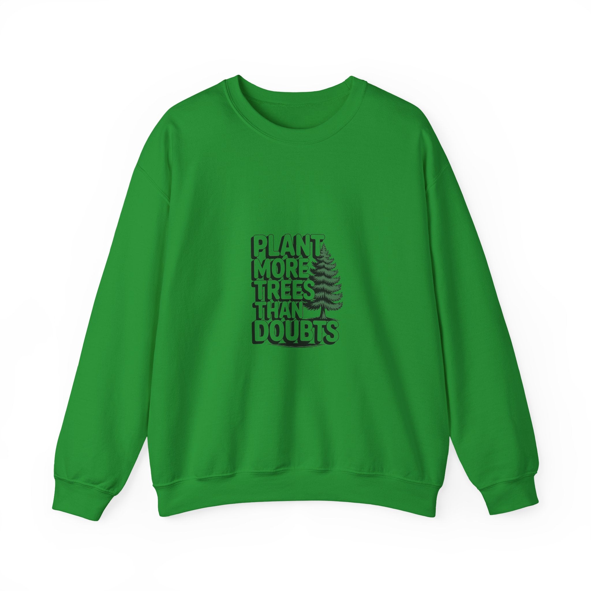 Plant More Trees Than Doubts Crewneck