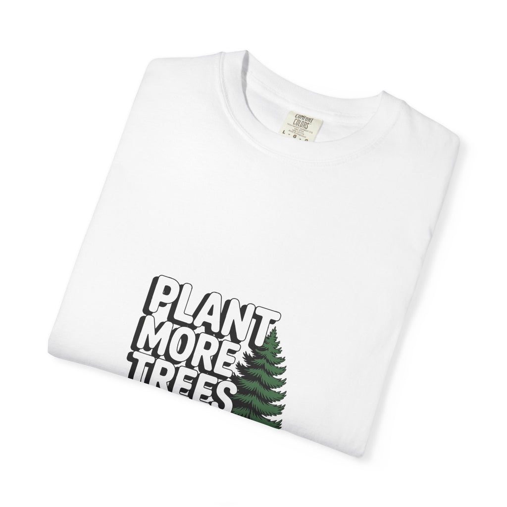 Plant More Trees Than Doubts Tee