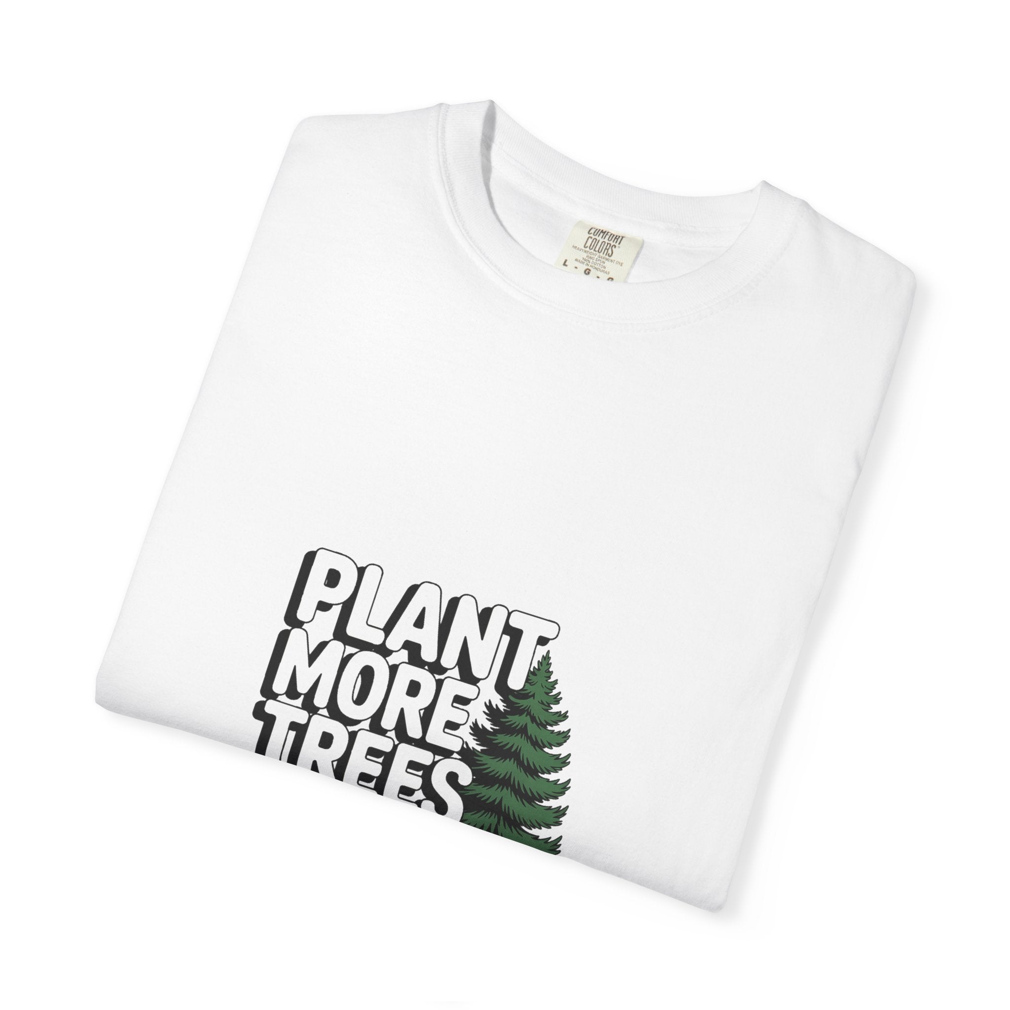 Plant More Trees Than Doubts Tee
