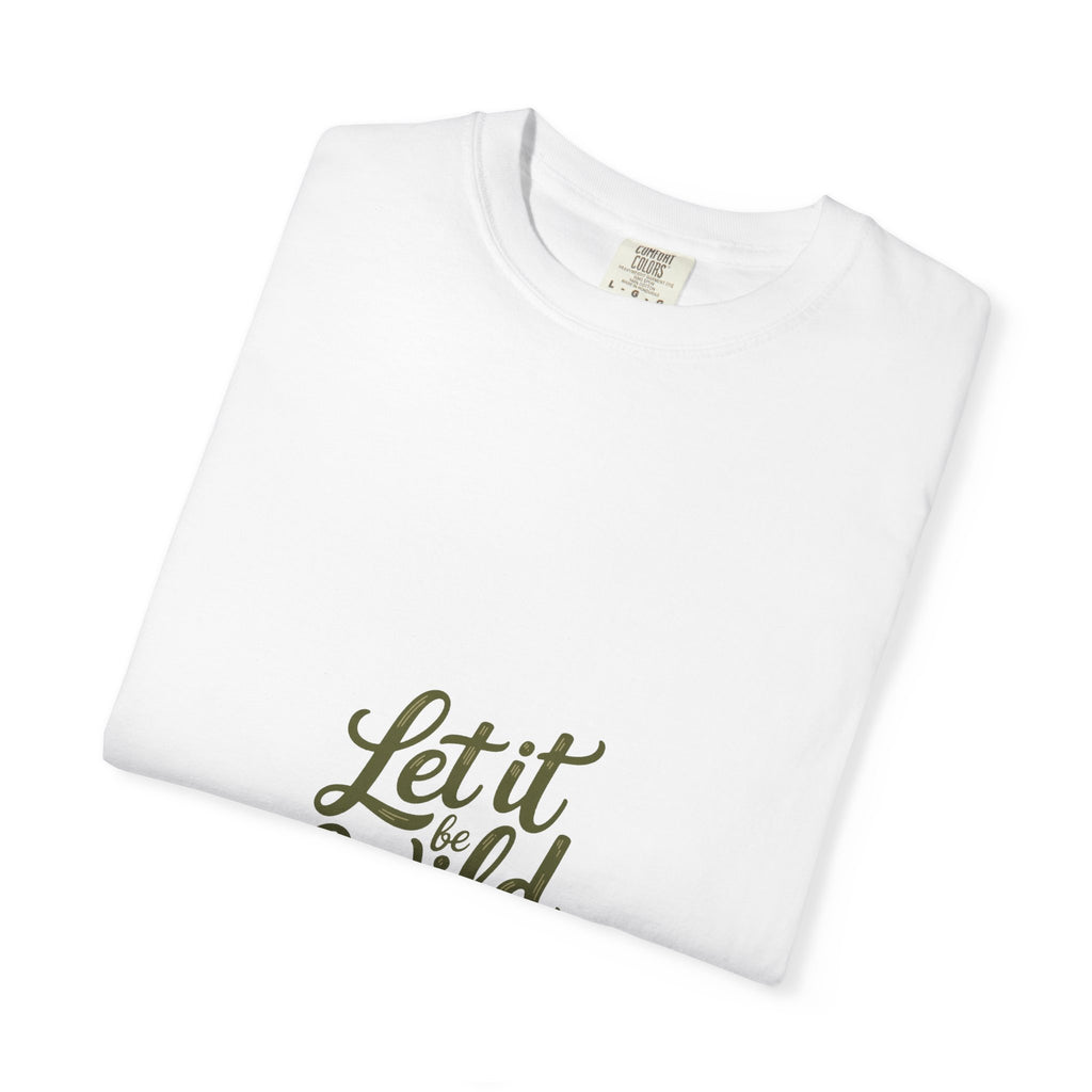 Let It Be Wild Tee