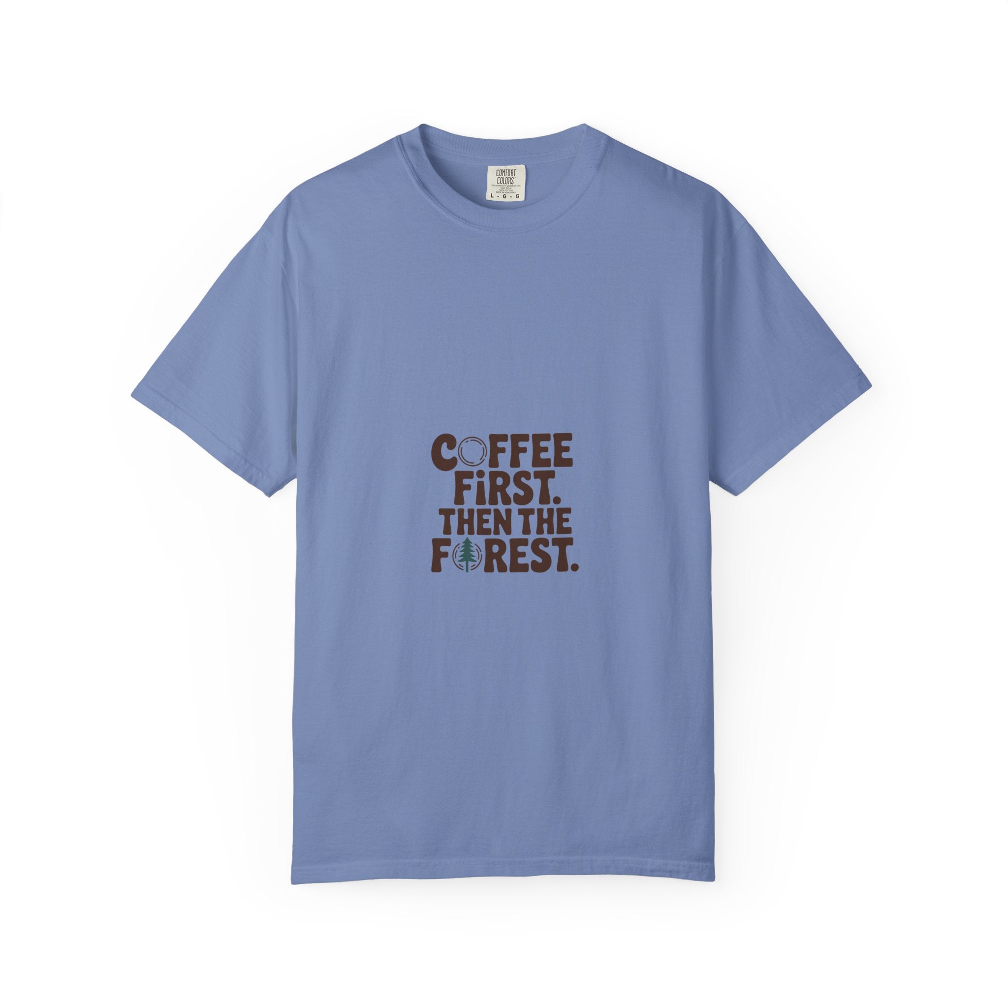 Coffee First. Then the Forest. Tee