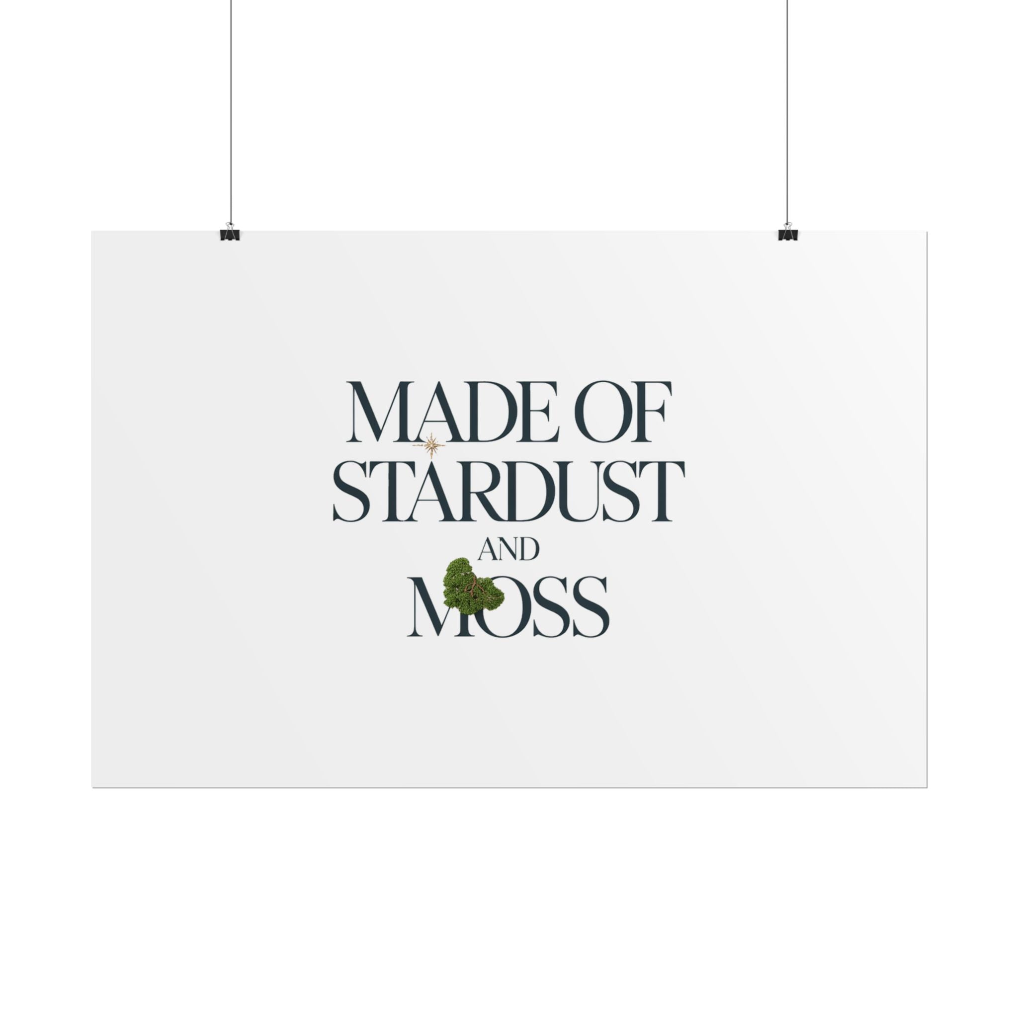 Made of Stardust and Moss Poster