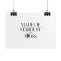 Made of Stardust and Moss Poster