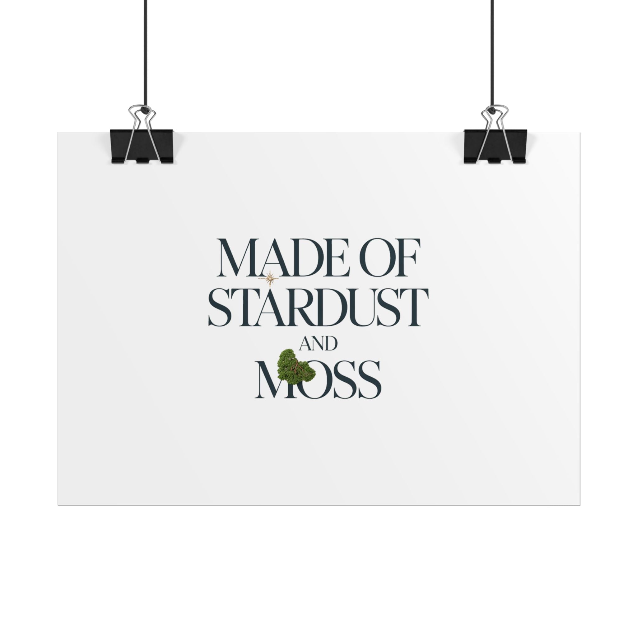Made of Stardust and Moss Poster