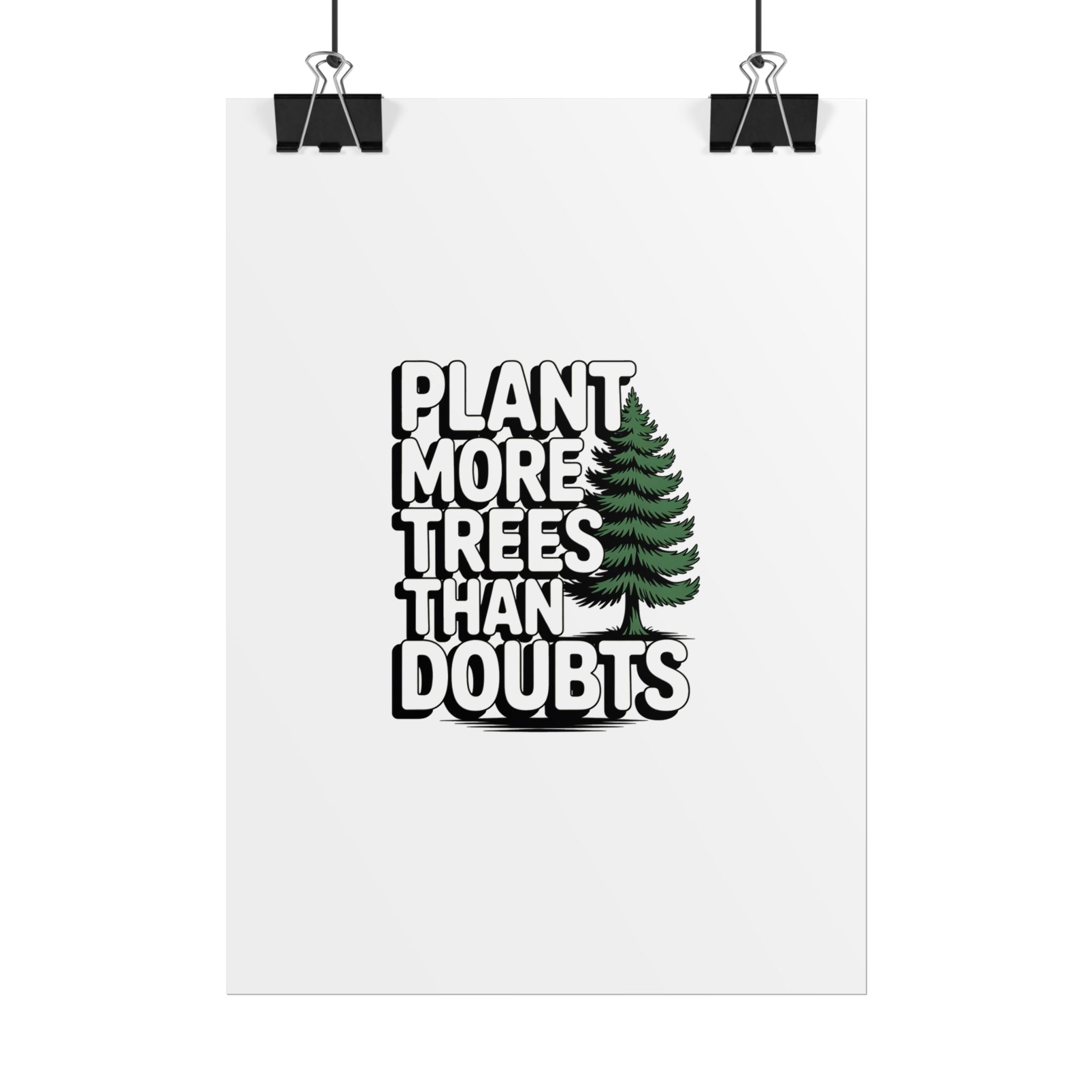 Plant More Trees Than Doubts Poster