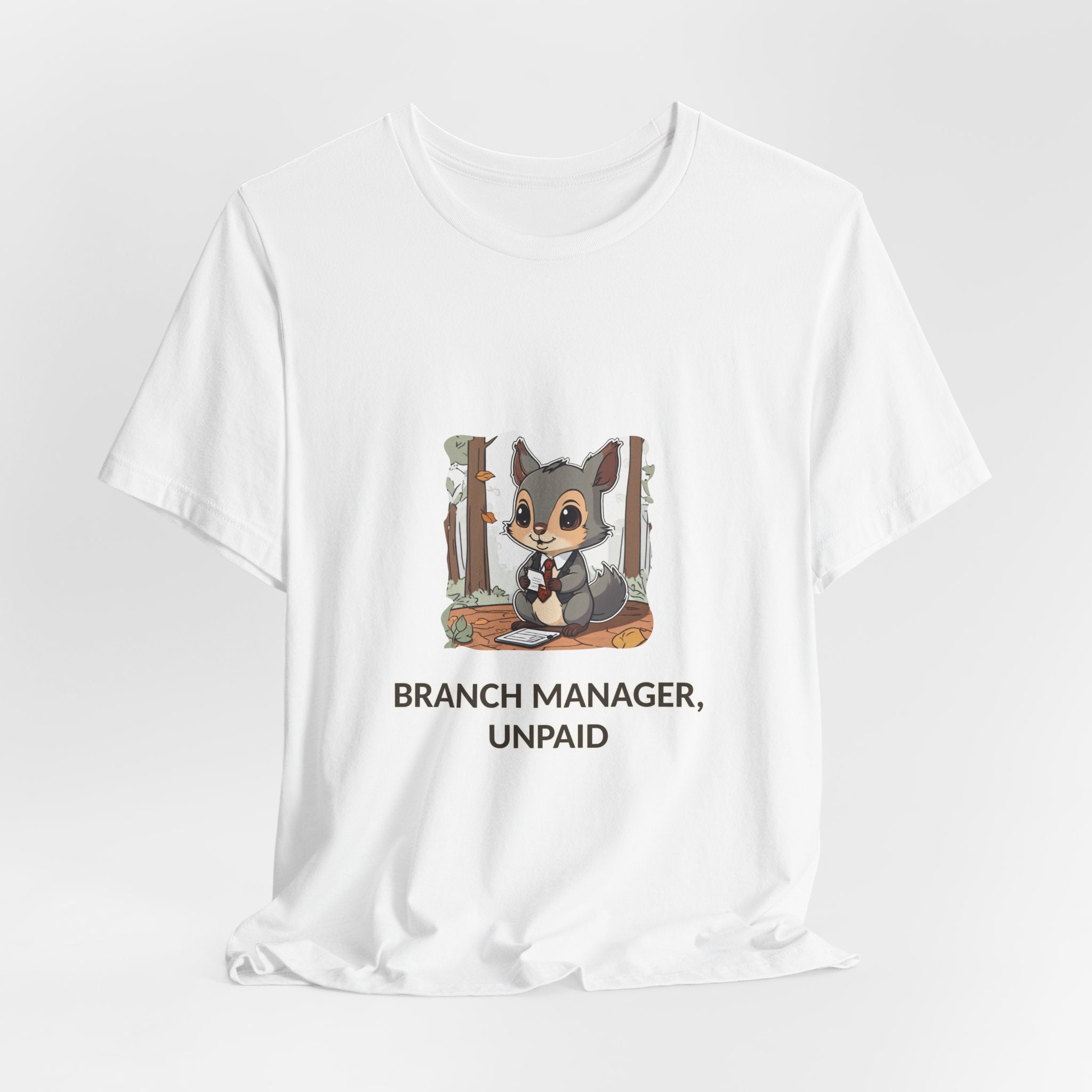Branch Manager, Unpaid Tee — Cute Squirrel Woodland Humor T-Shirt