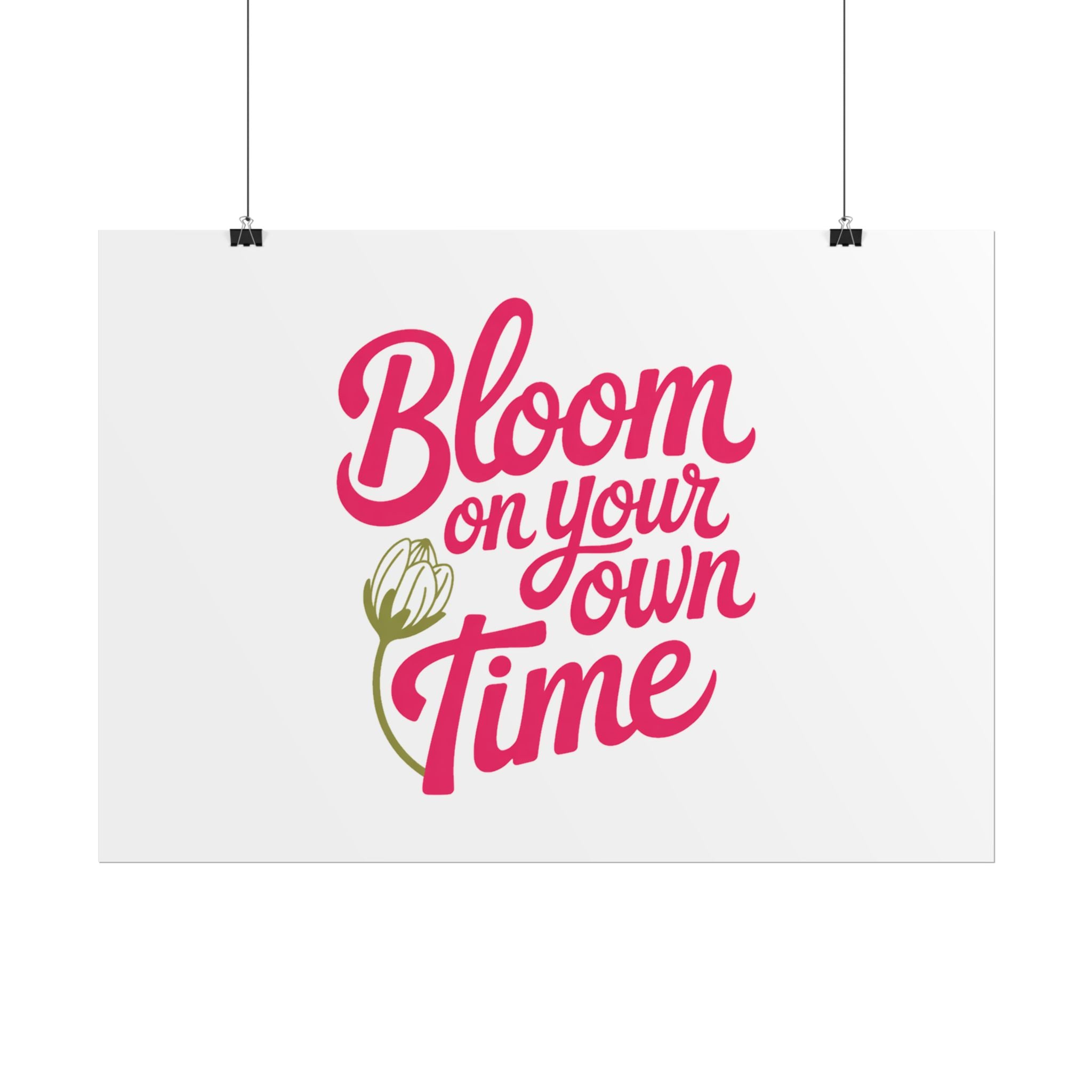 Bloom on Your Own Time Poster