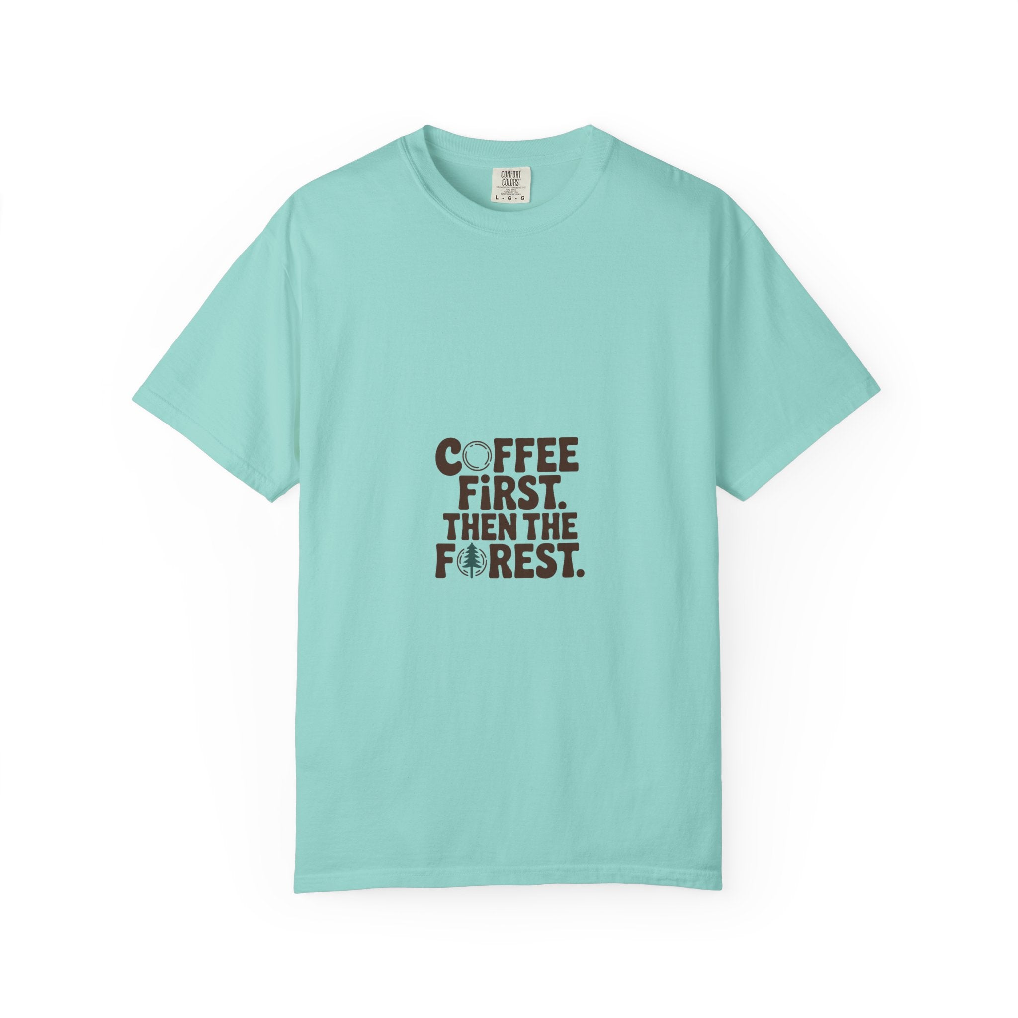 Coffee First. Then the Forest. Tee