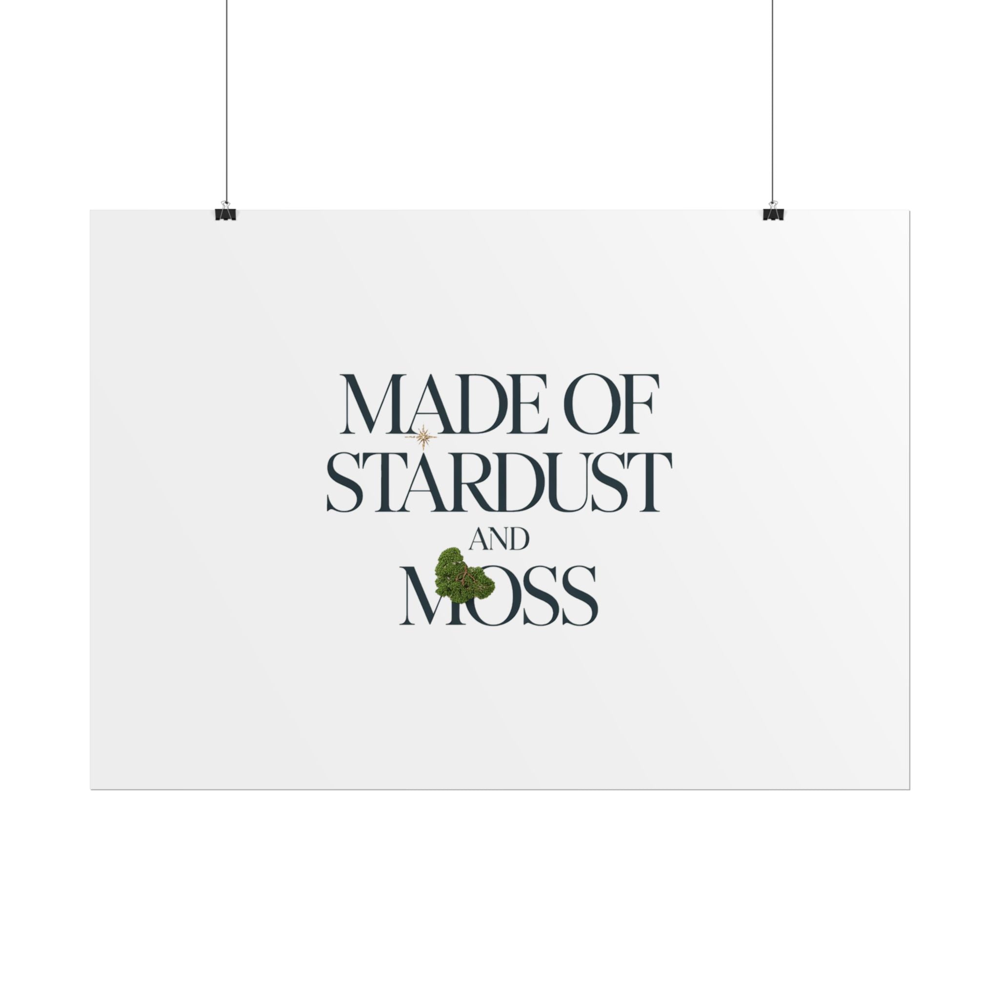Made of Stardust and Moss Poster