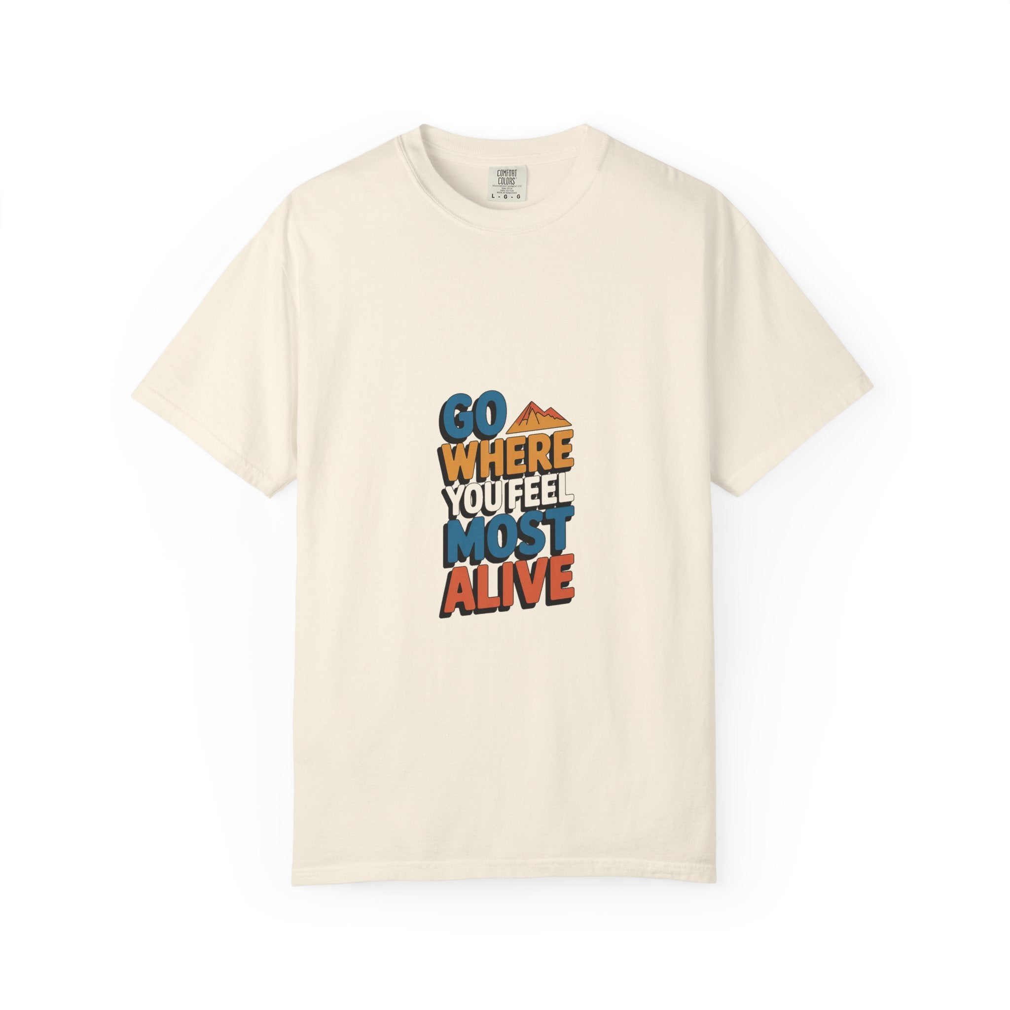 Go Where You Feel Most Alive Tee