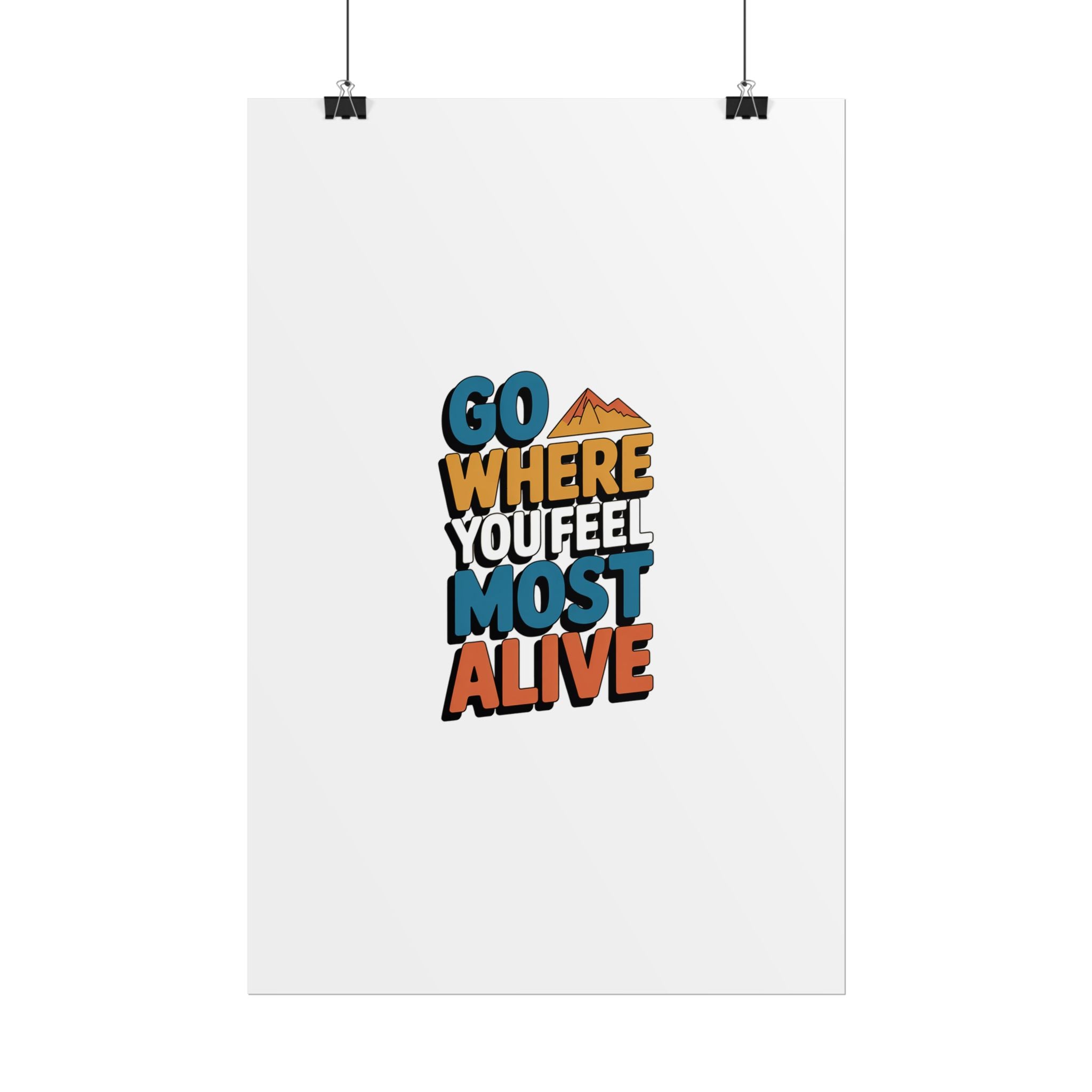 Go Where You Feel Most Alive Poster