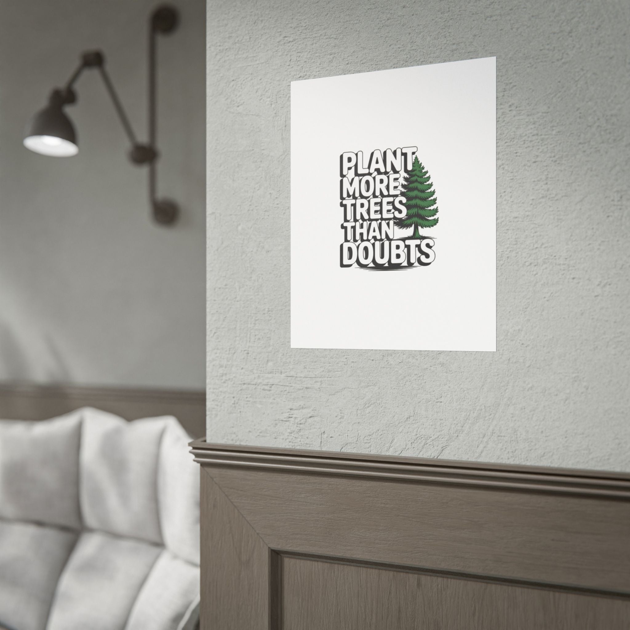 Plant More Trees Than Doubts Poster