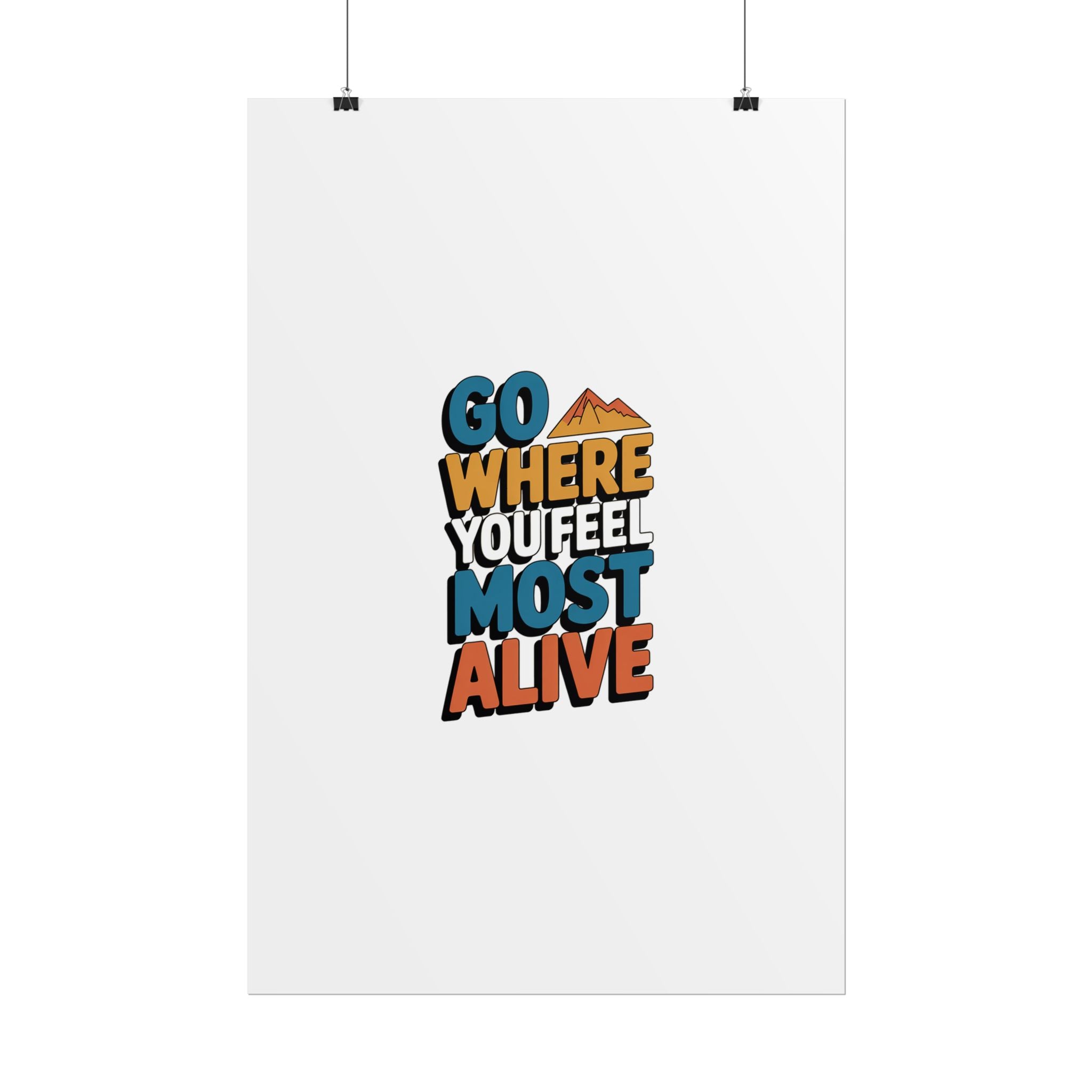 Go Where You Feel Most Alive Poster