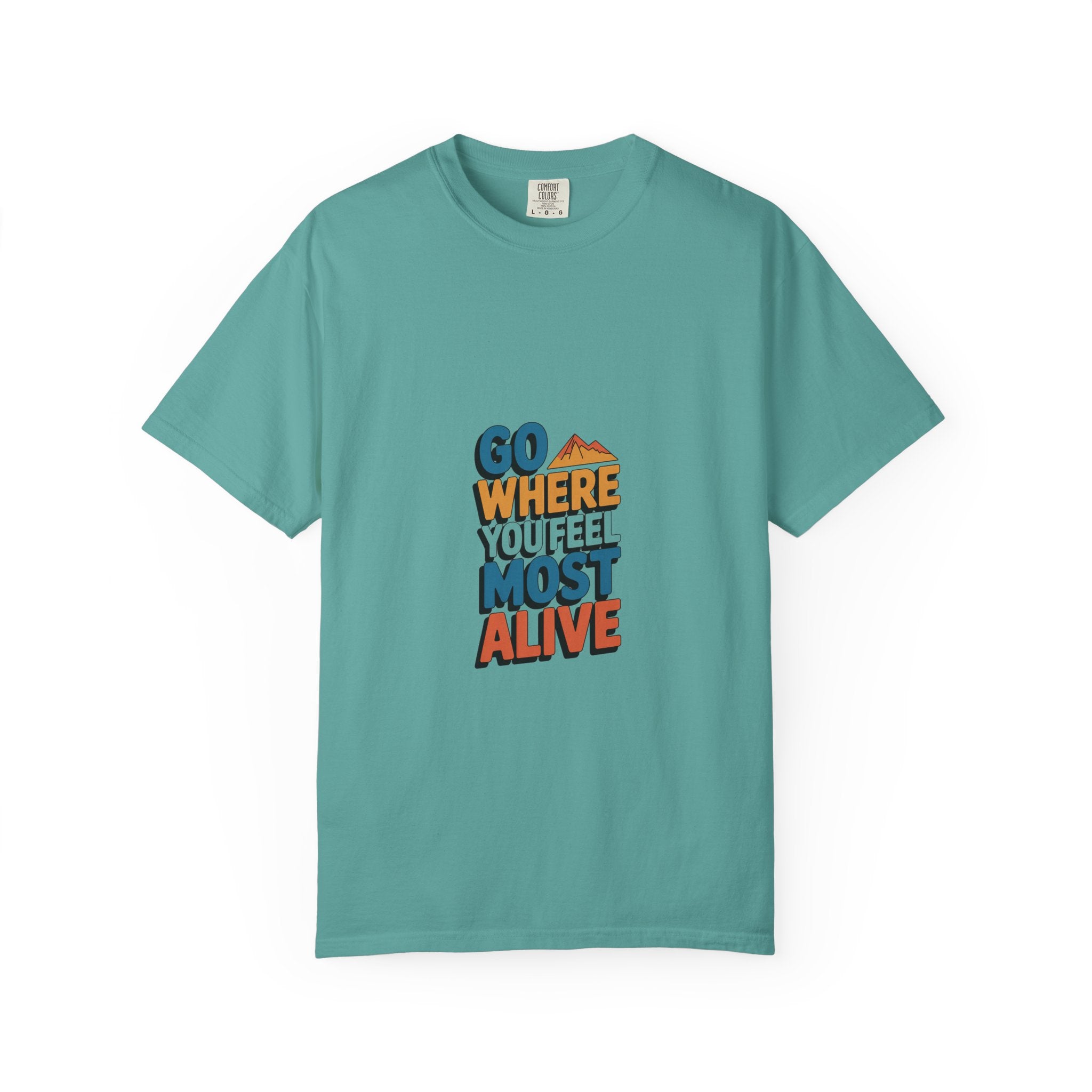 Go Where You Feel Most Alive Tee