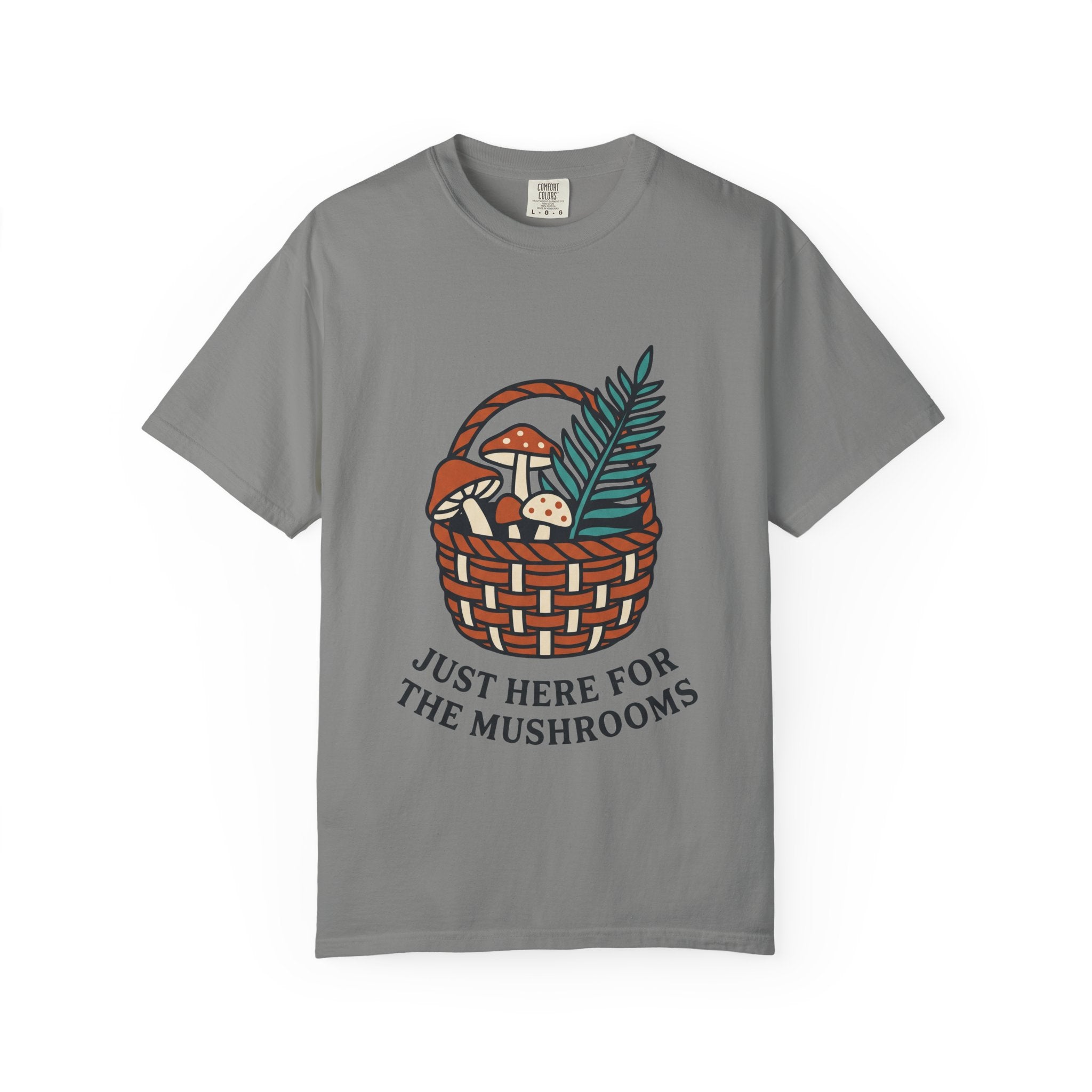 Just Here for the Mushrooms Tee