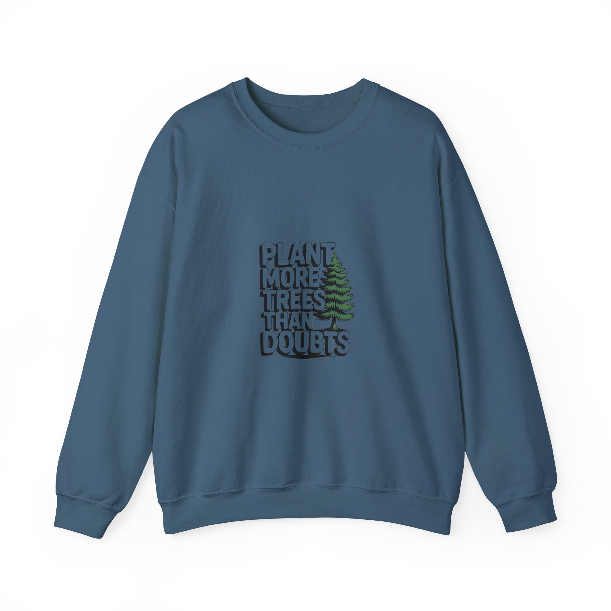 Plant More Trees Than Doubts Crewneck