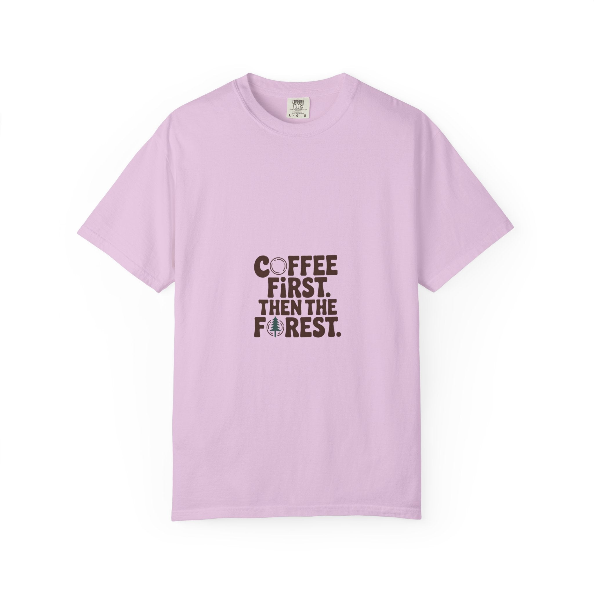 Coffee First. Then the Forest. Tee