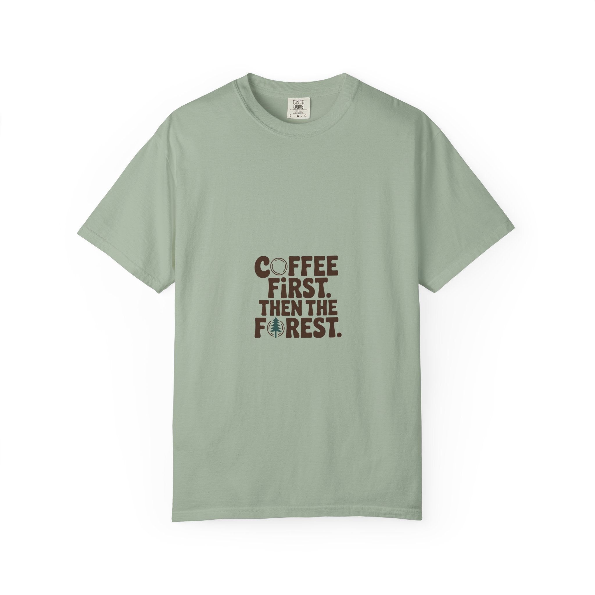 Coffee First. Then the Forest. Tee