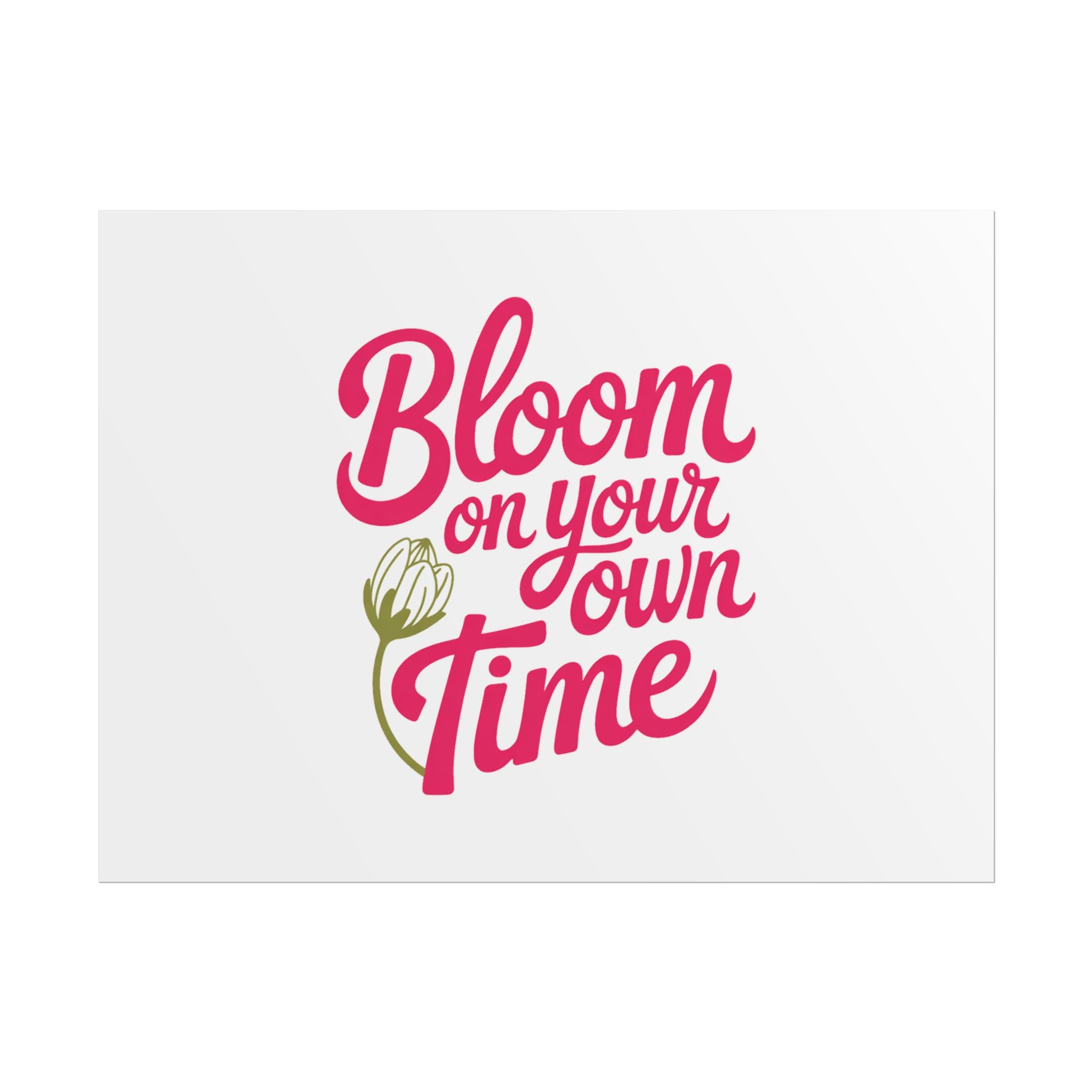 Bloom on Your Own Time Poster