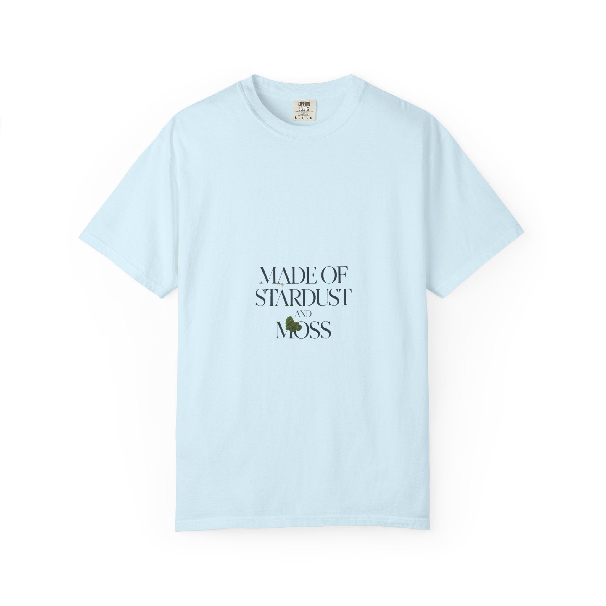 Made of Stardust and Moss Tee