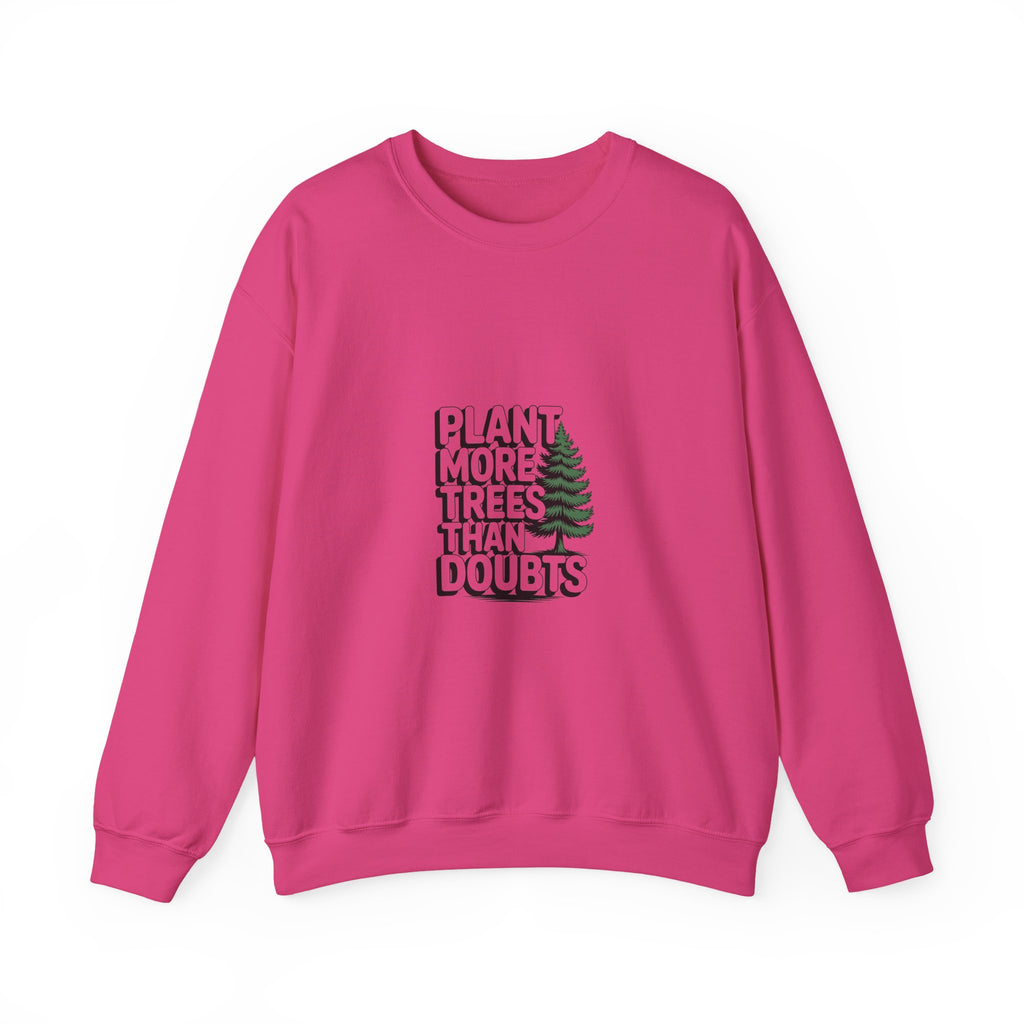 Plant More Trees Than Doubts Crewneck