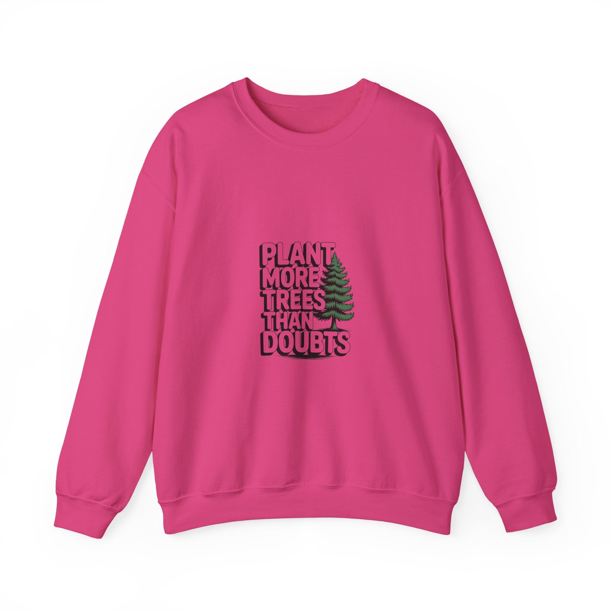 Plant More Trees Than Doubts Crewneck