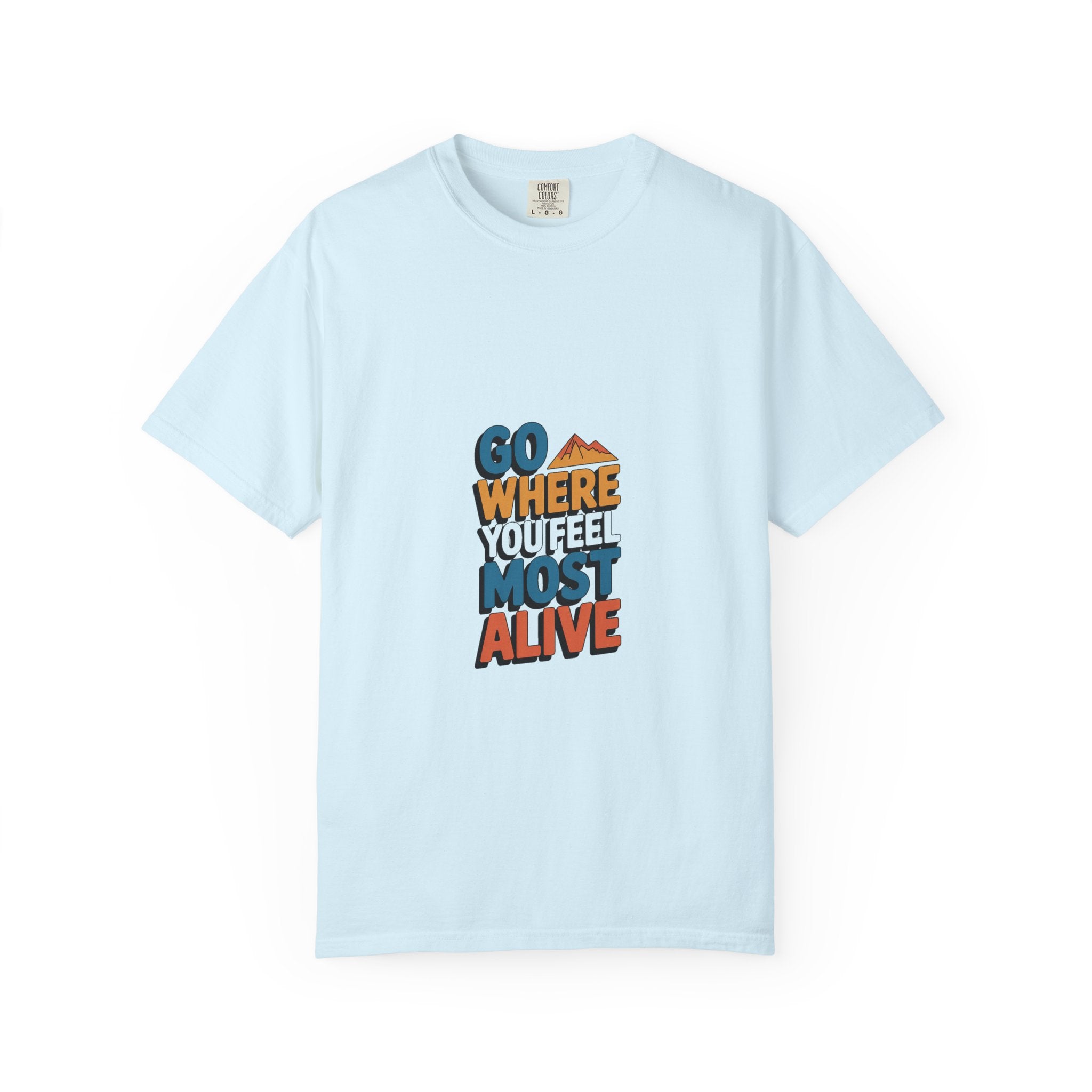 Go Where You Feel Most Alive Tee