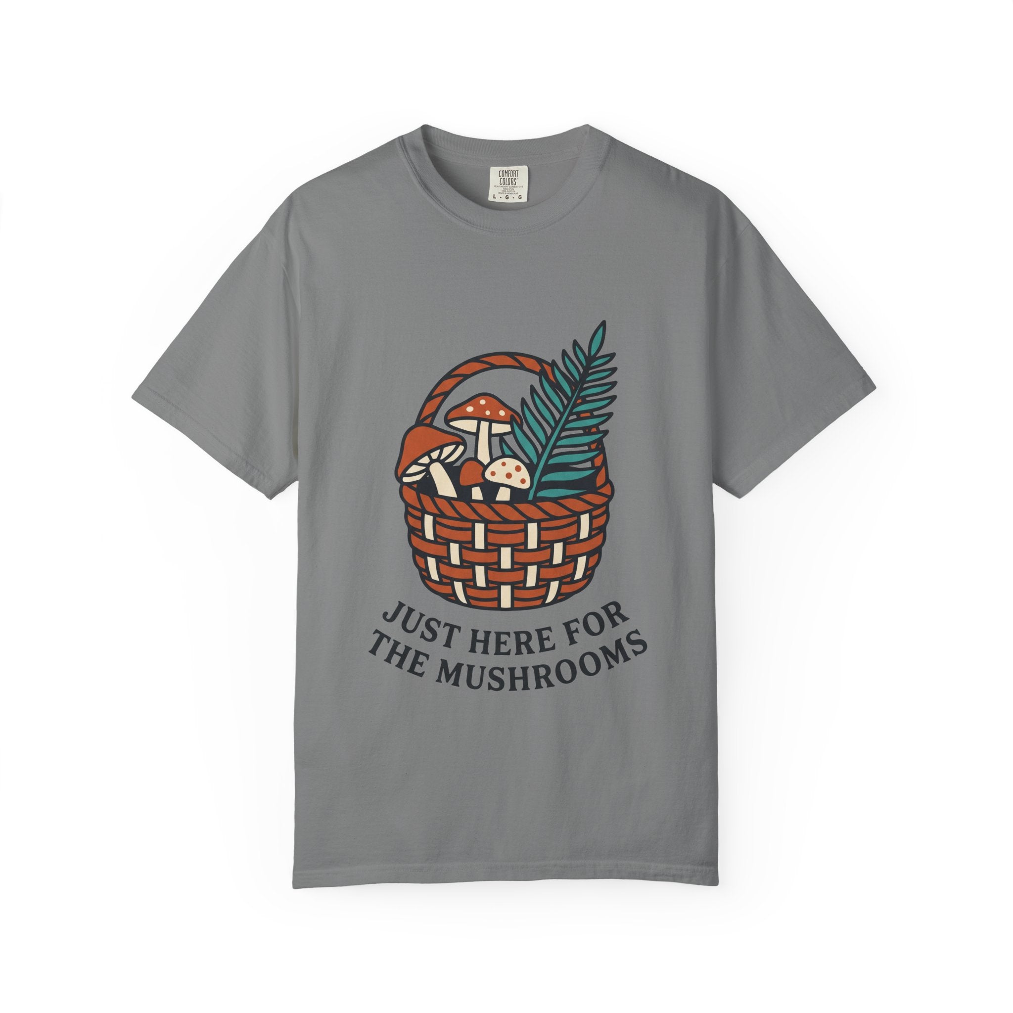 Just Here for the Mushrooms Tee
