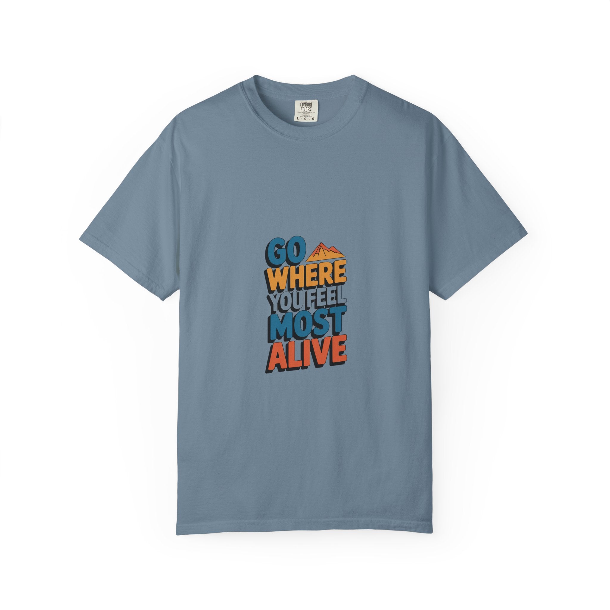 Go Where You Feel Most Alive Tee