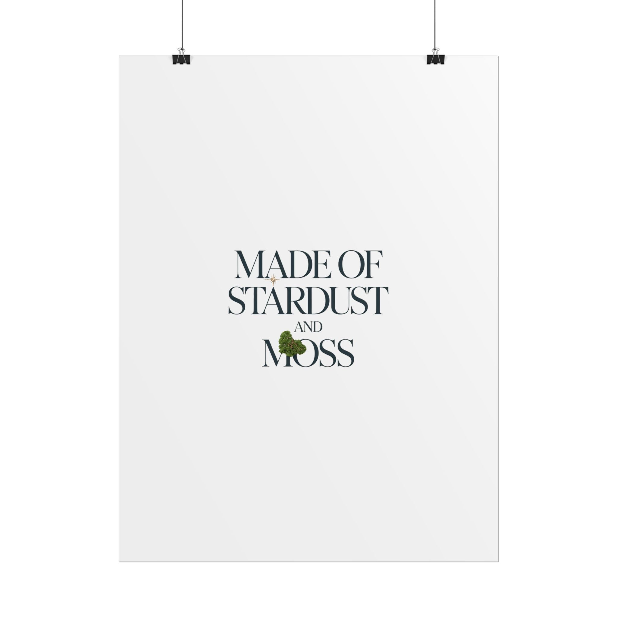 Made of Stardust and Moss Poster