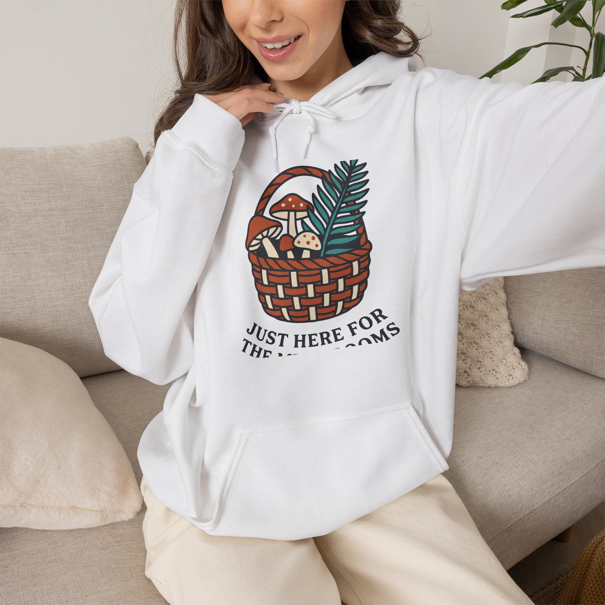 Just Here for the Mushrooms Hoodie
