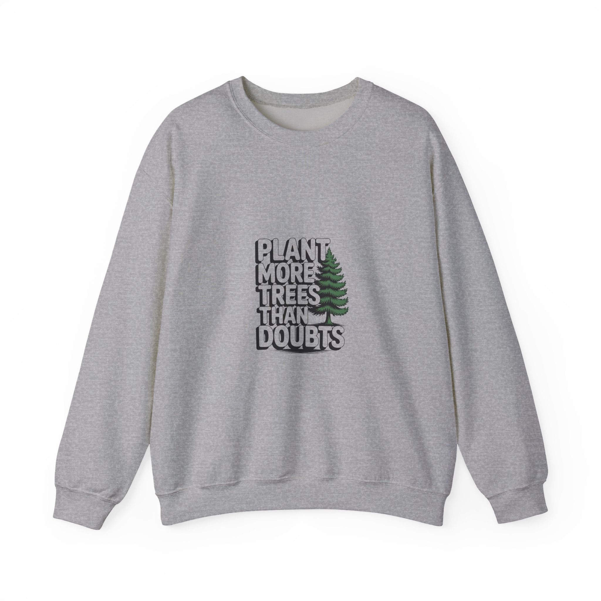 Plant More Trees Than Doubts Crewneck