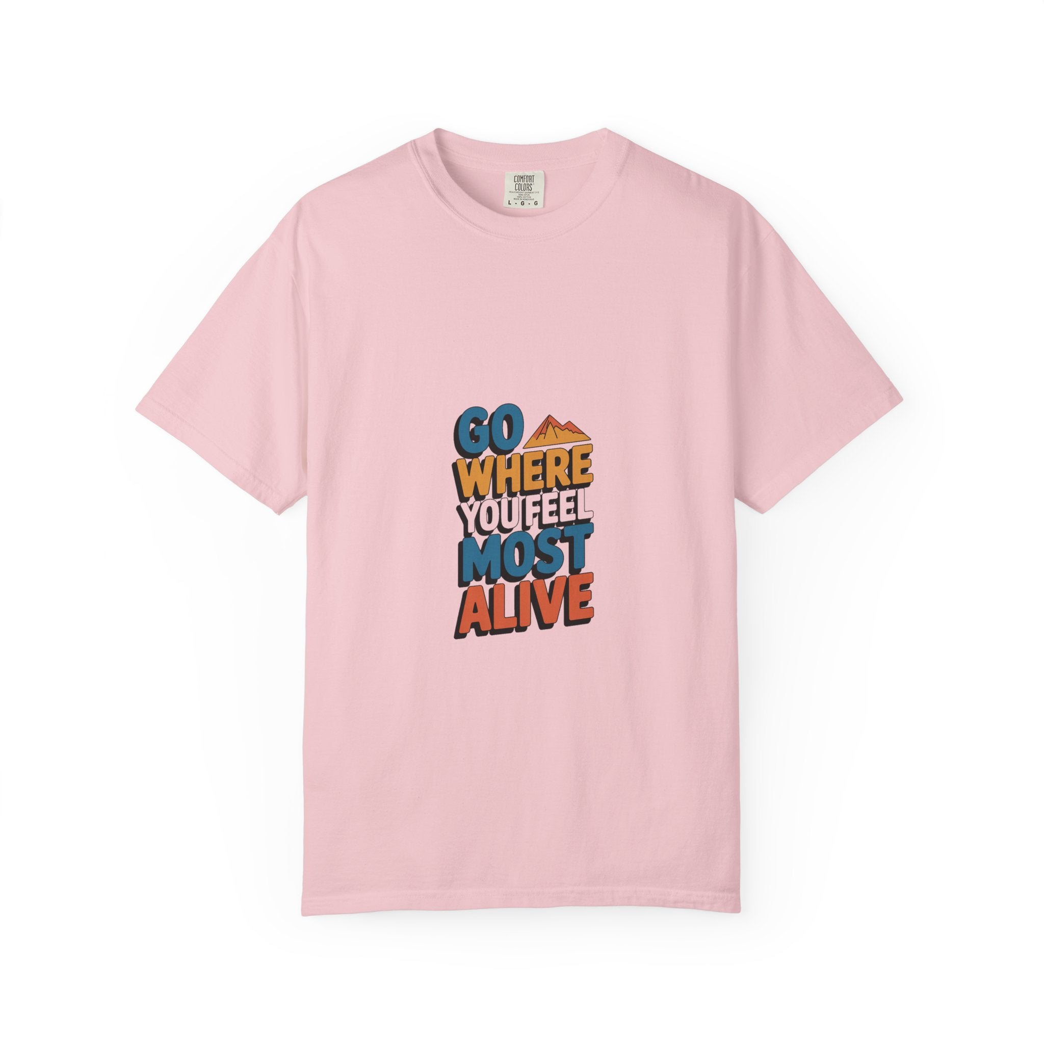 Go Where You Feel Most Alive Tee
