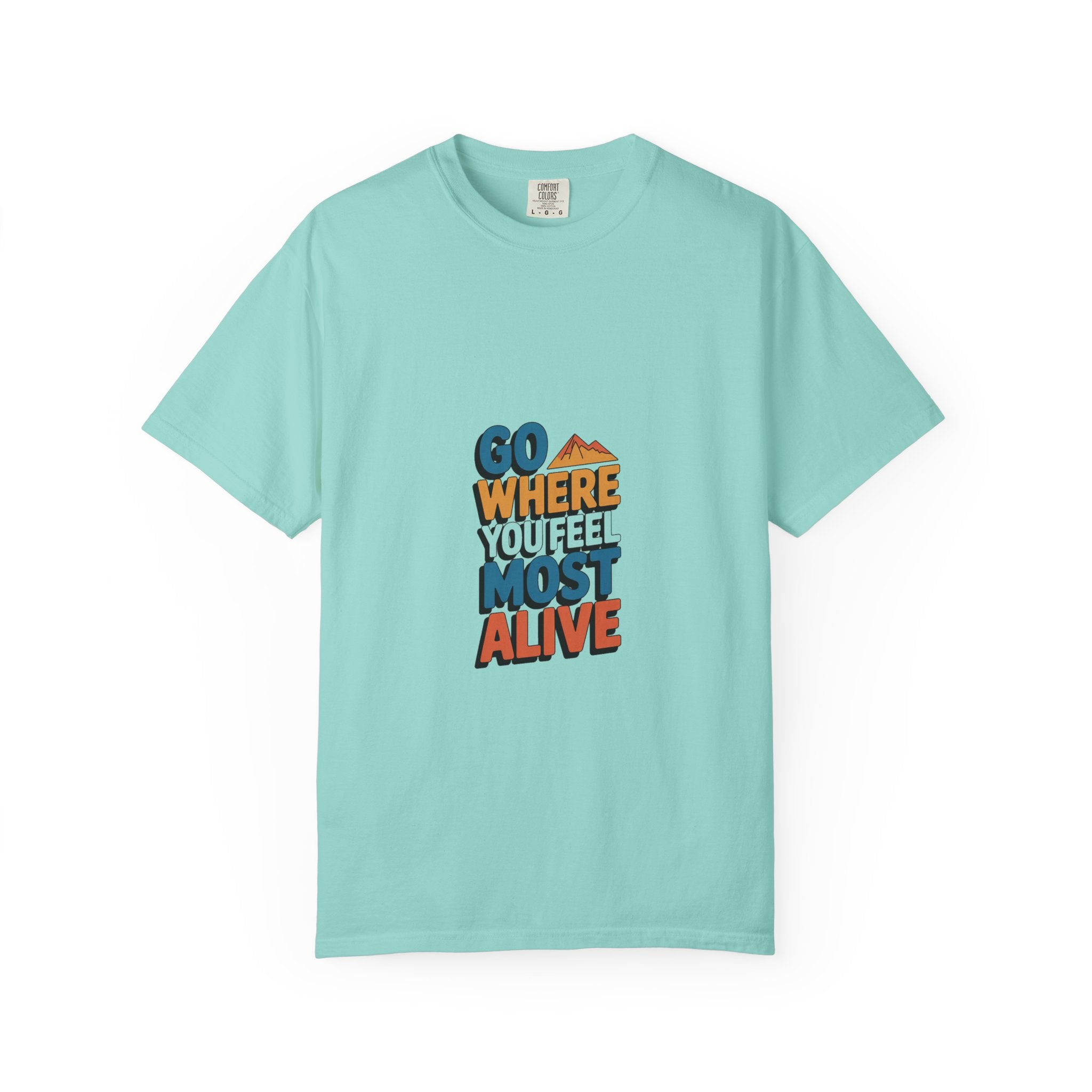 Go Where You Feel Most Alive Tee