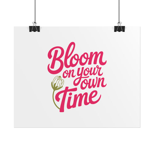 Bloom on Your Own Time Poster