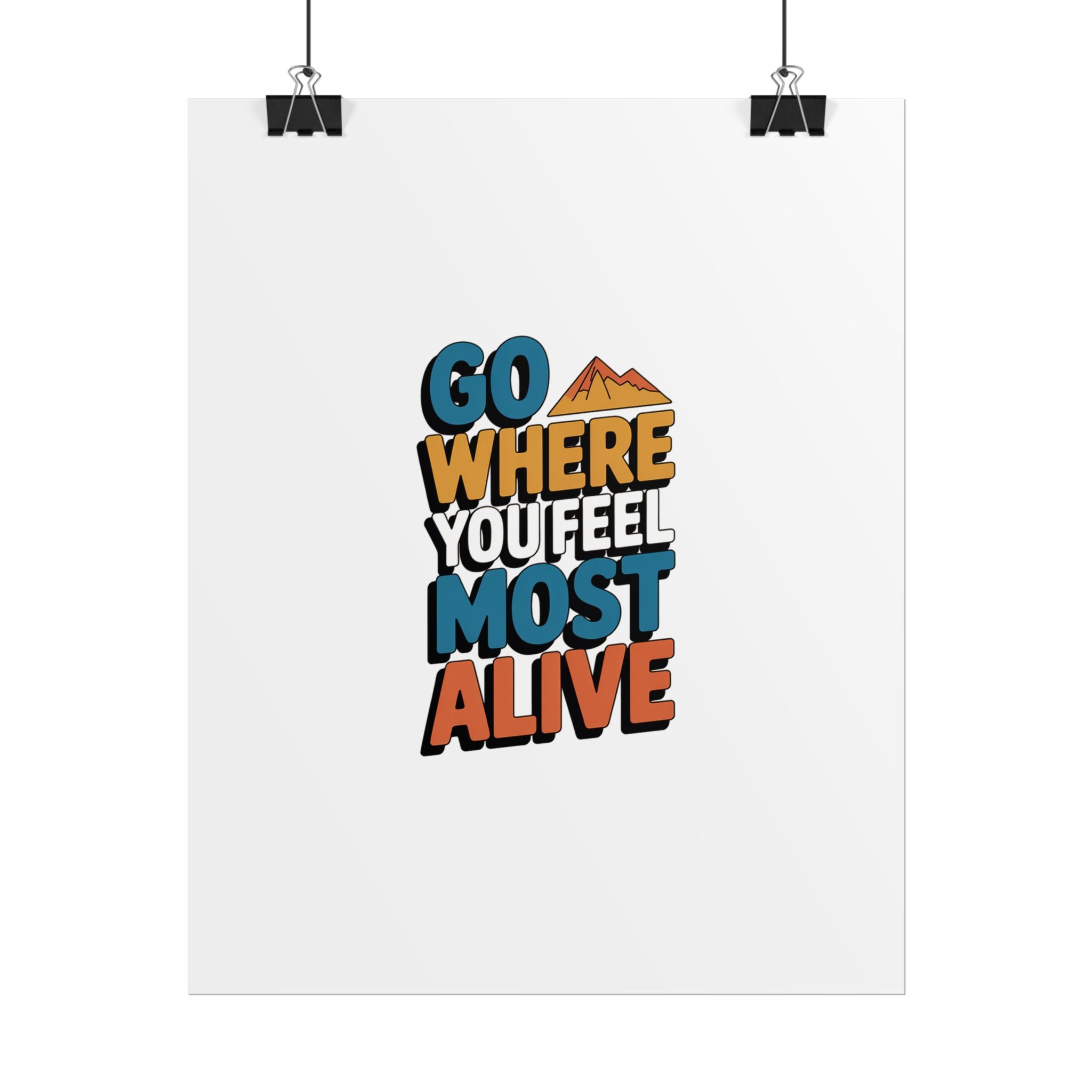 Go Where You Feel Most Alive Poster