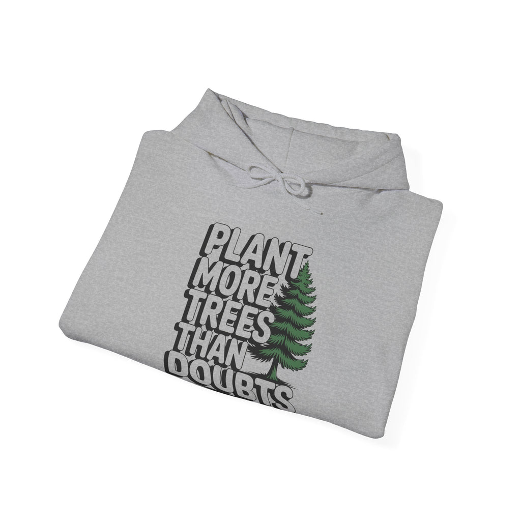 Plant More Trees Than Doubts Hoodie