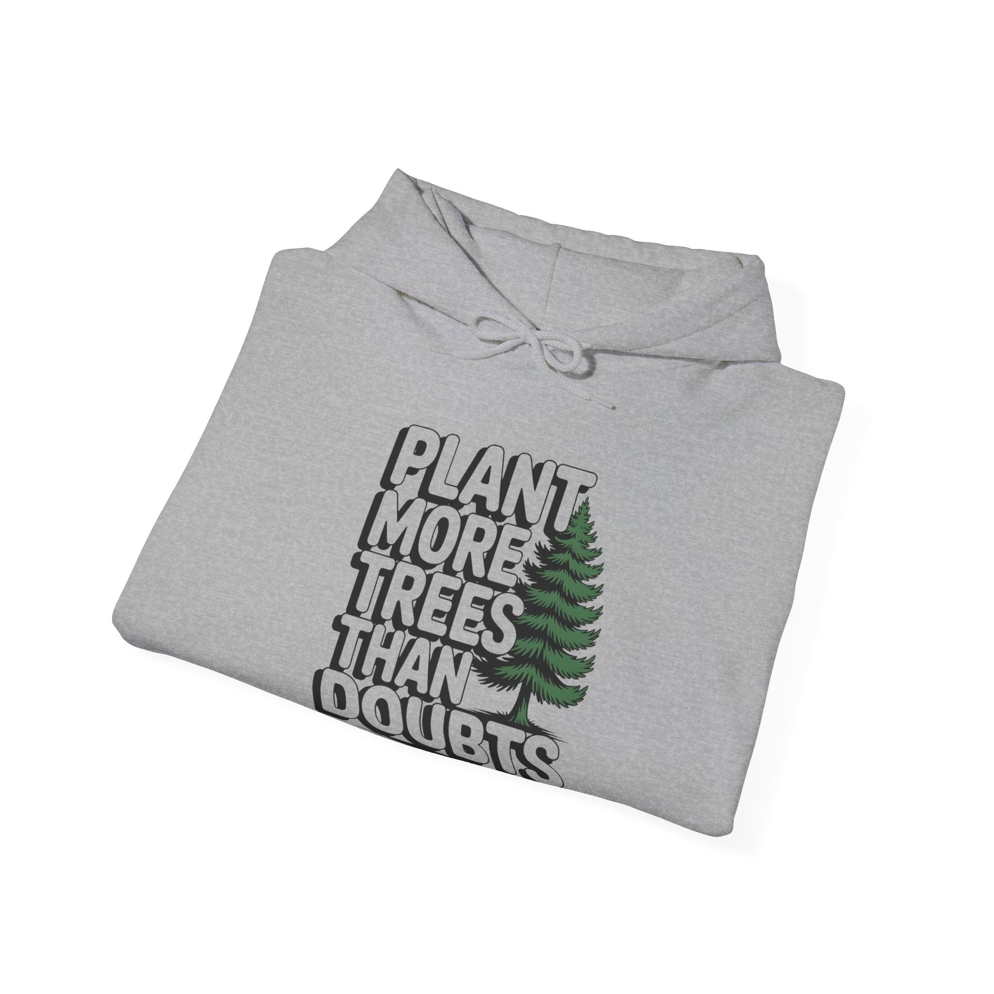 Plant More Trees Than Doubts Hoodie