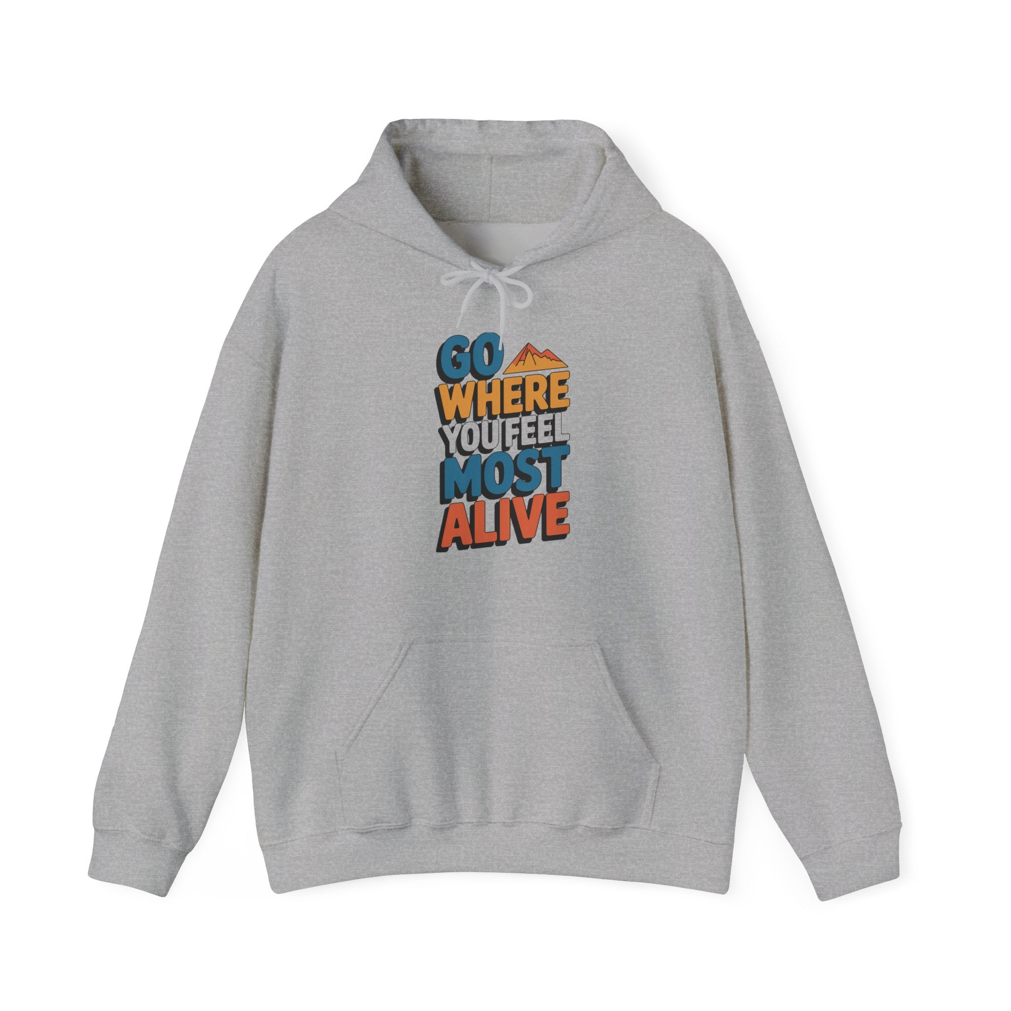 Go Where You Feel Most Alive Hoodie