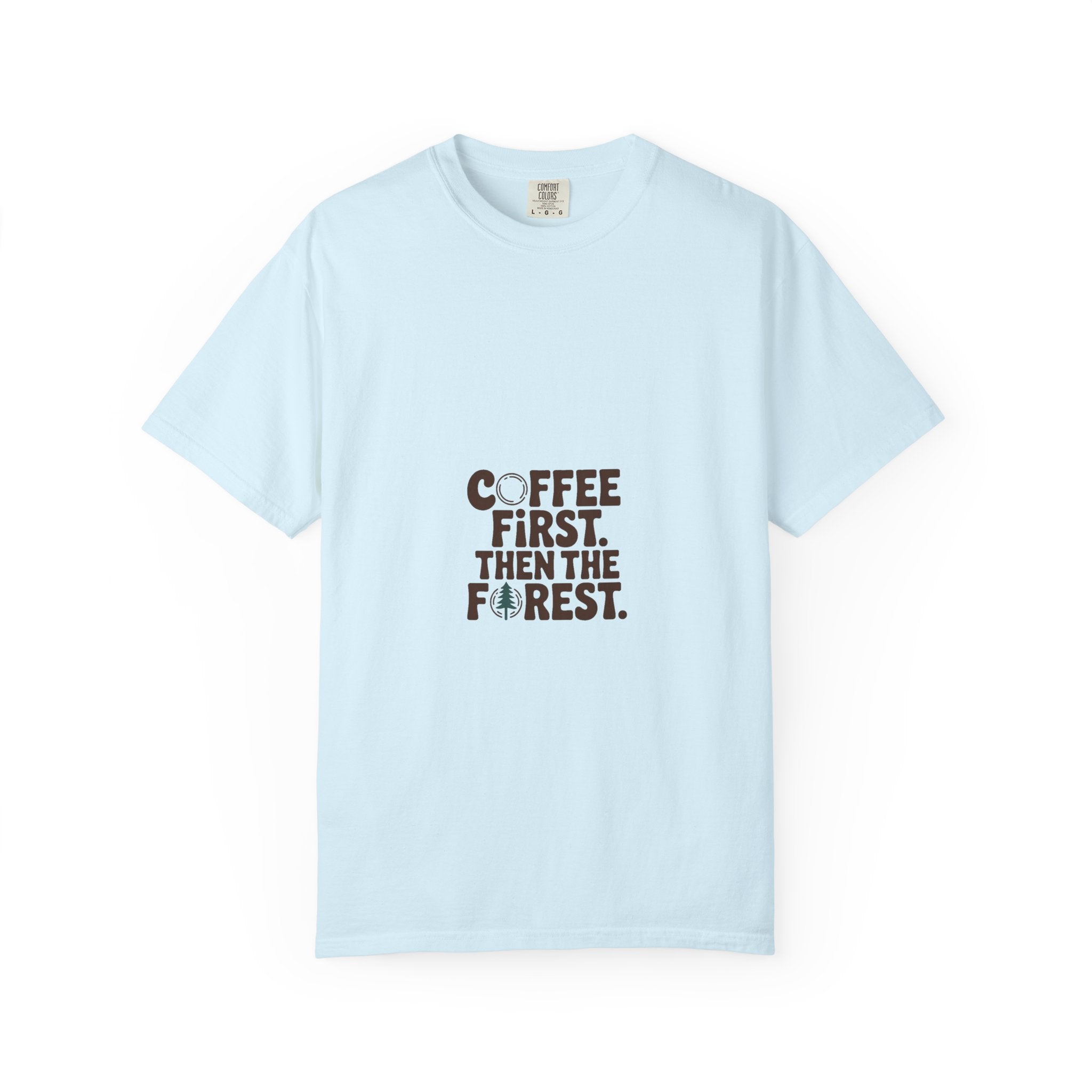 Coffee First. Then the Forest. Tee