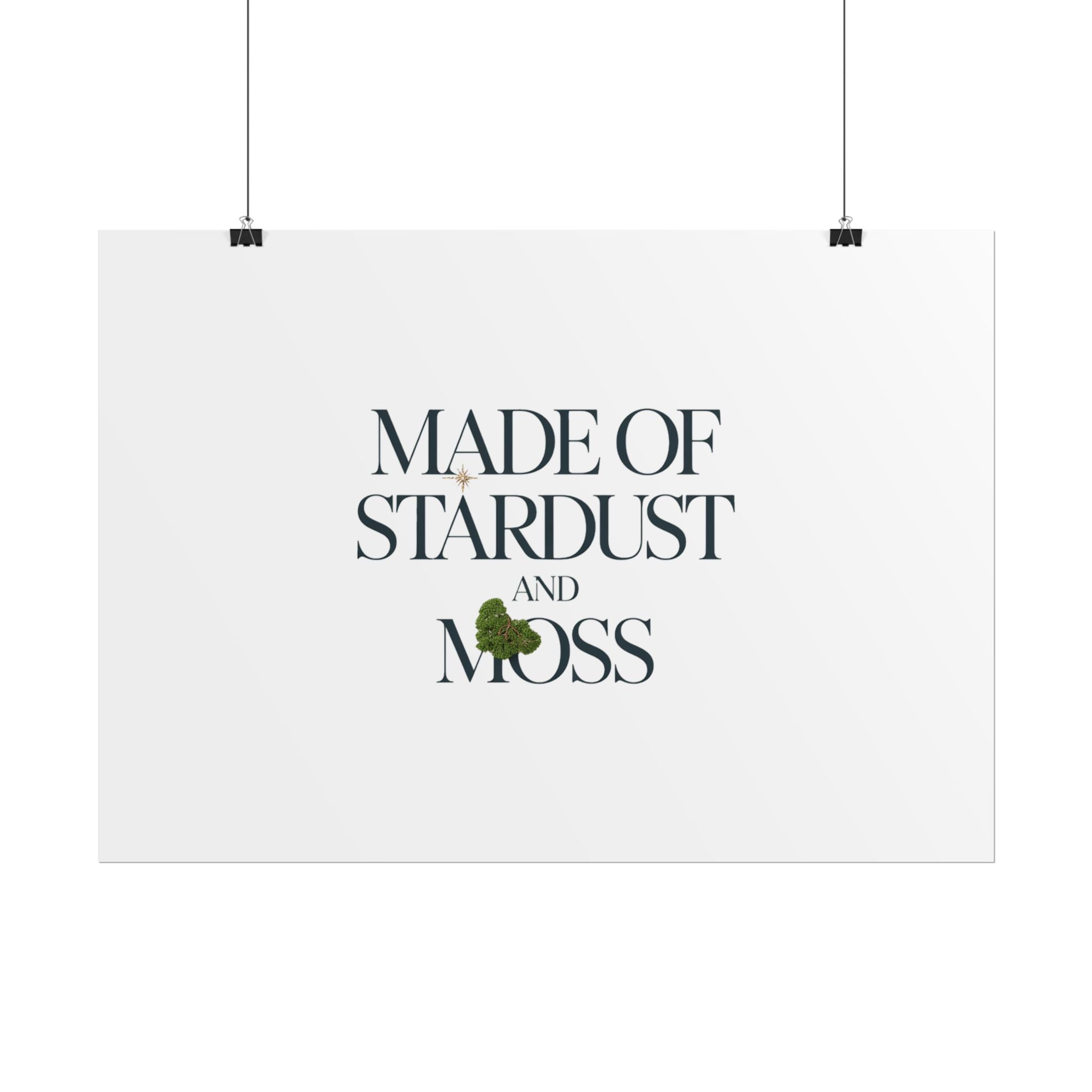Made of Stardust and Moss Poster