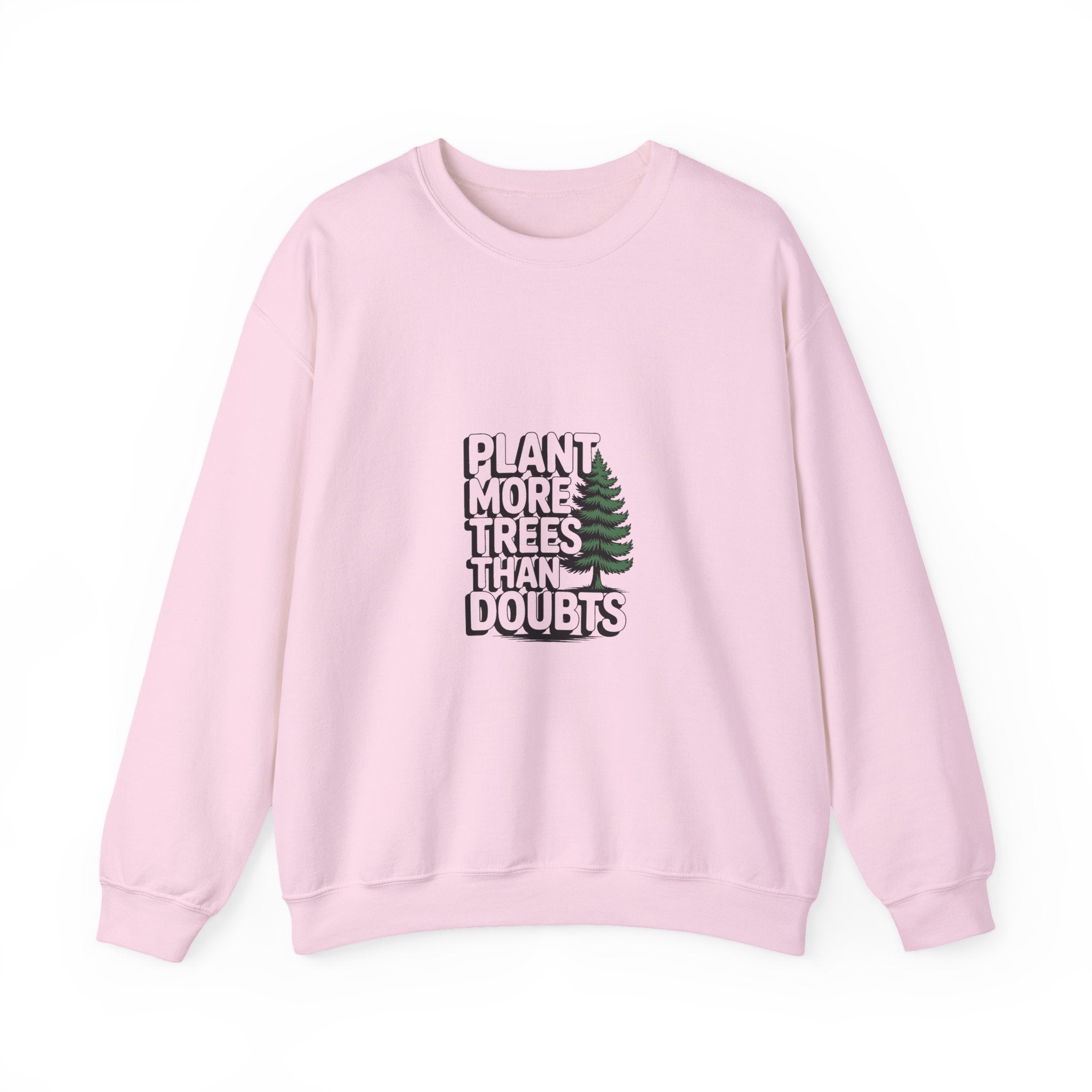 Plant More Trees Than Doubts Crewneck