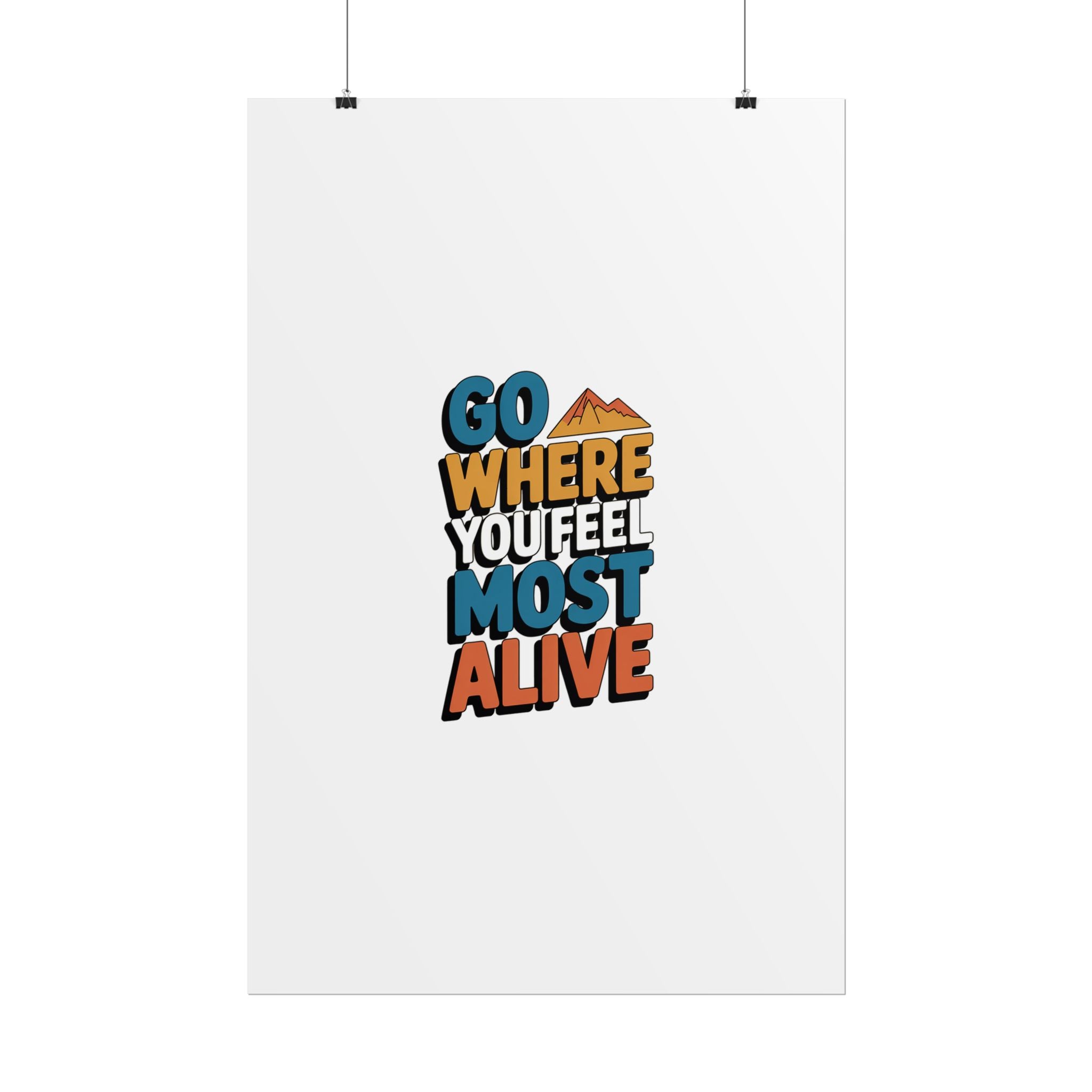Go Where You Feel Most Alive Poster