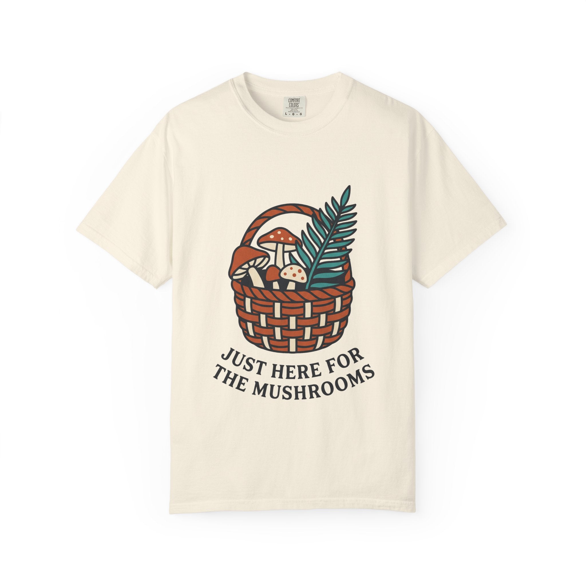 Just Here for the Mushrooms Tee