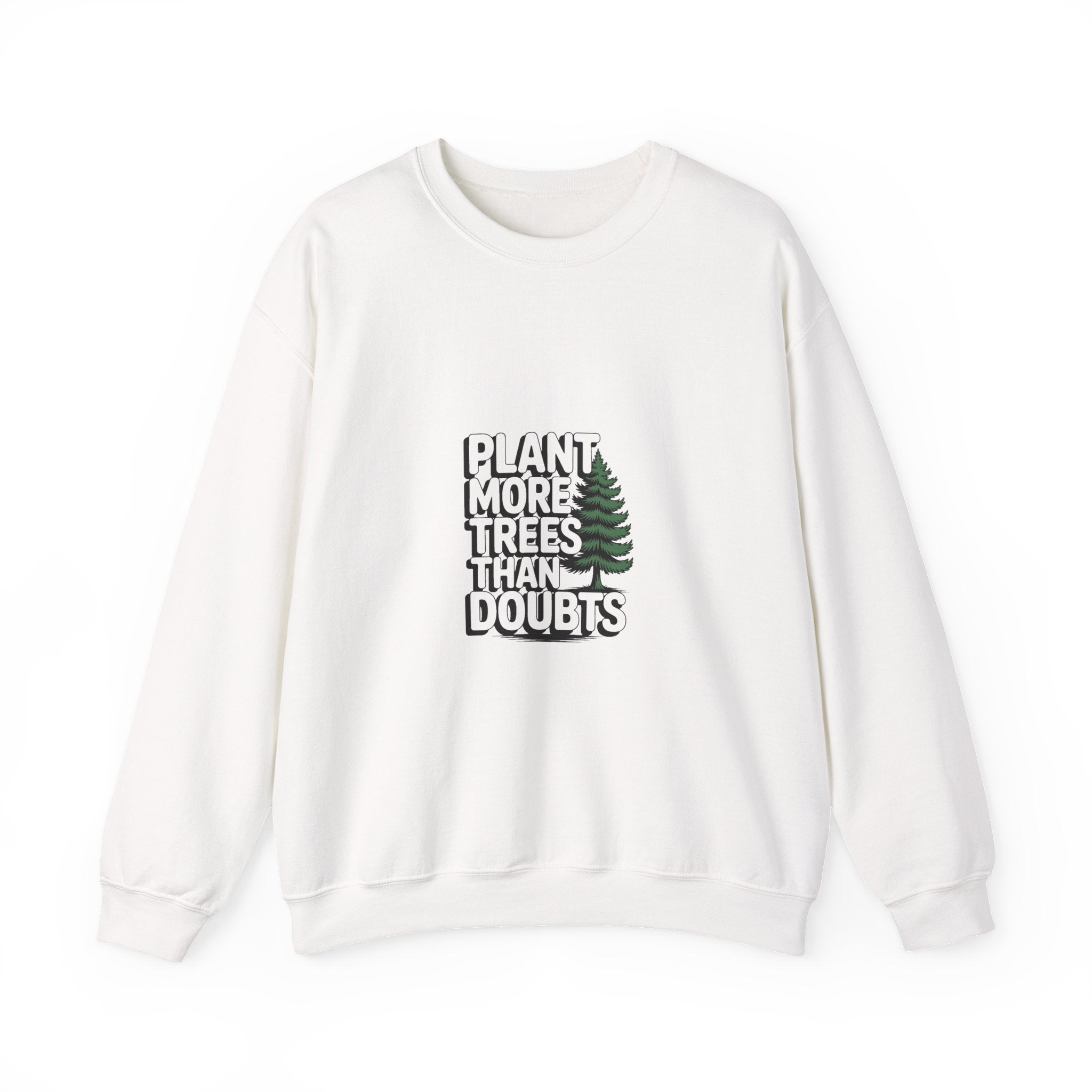 Plant More Trees Than Doubts Crewneck